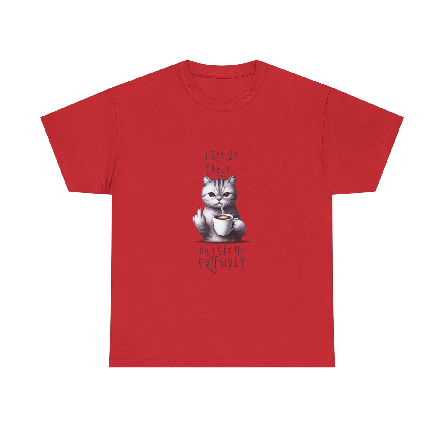 Cat Coffee Tee — "I Get Up Early or I Get Up Friendly" Cute Cat Graphic Shirt