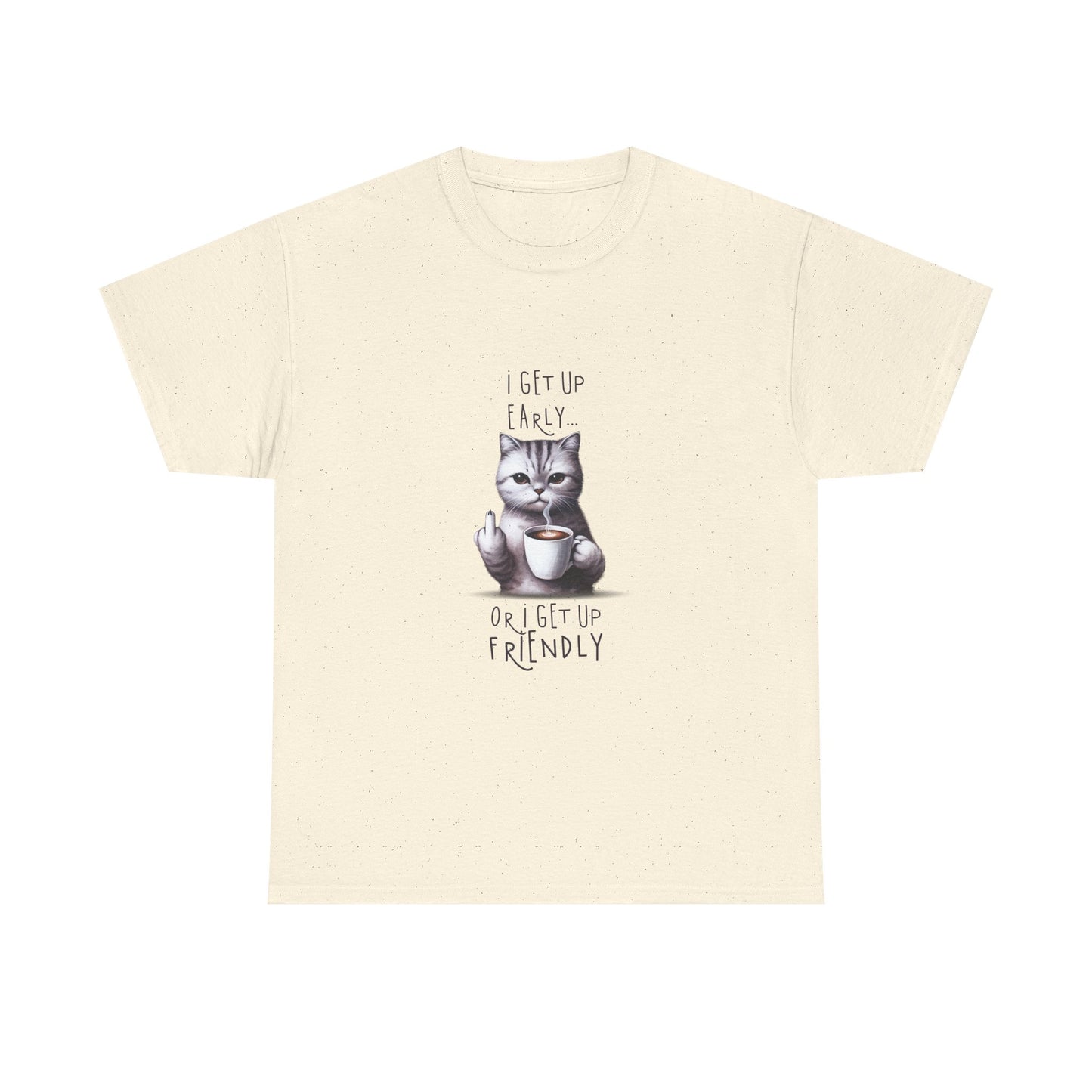 Cat Coffee Tee — "I Get Up Early or I Get Up Friendly" Cute Cat Graphic Shirt