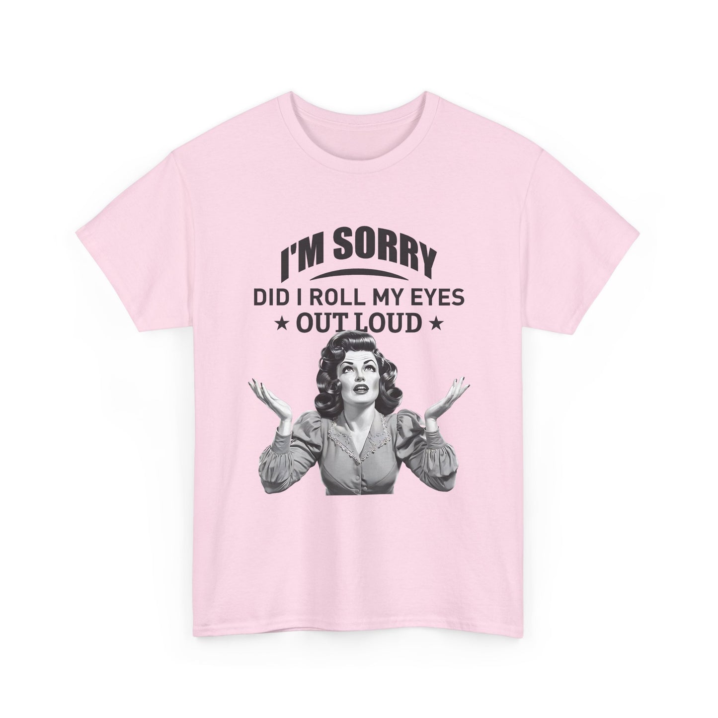 I’m Sorry Did I Roll My Eyes Out Loud Retro Graphic Tee