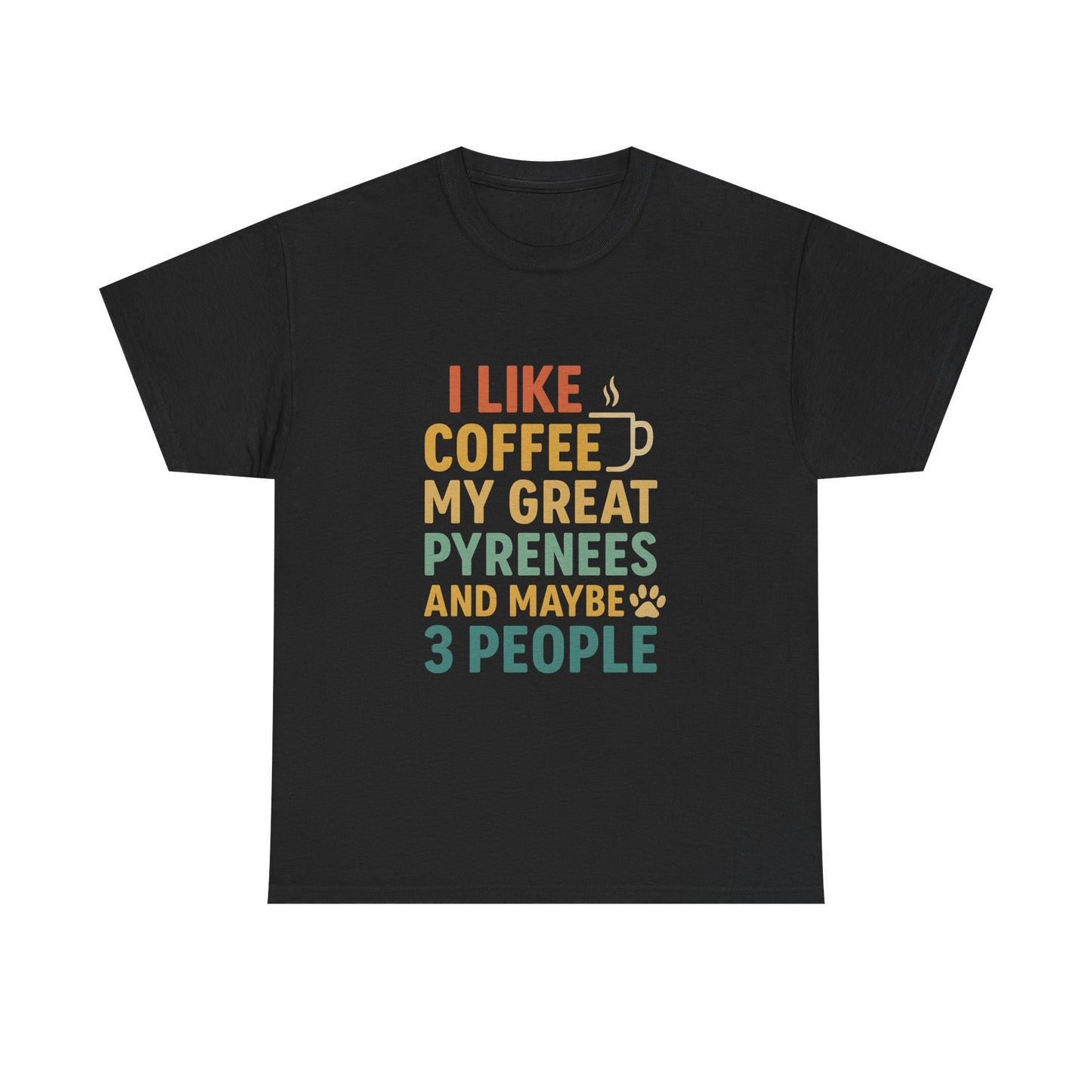 T‑Shirt — "I Like Coffee, My Great Pyrenees and Maybe 3 People" Funny Dog Lover Tee