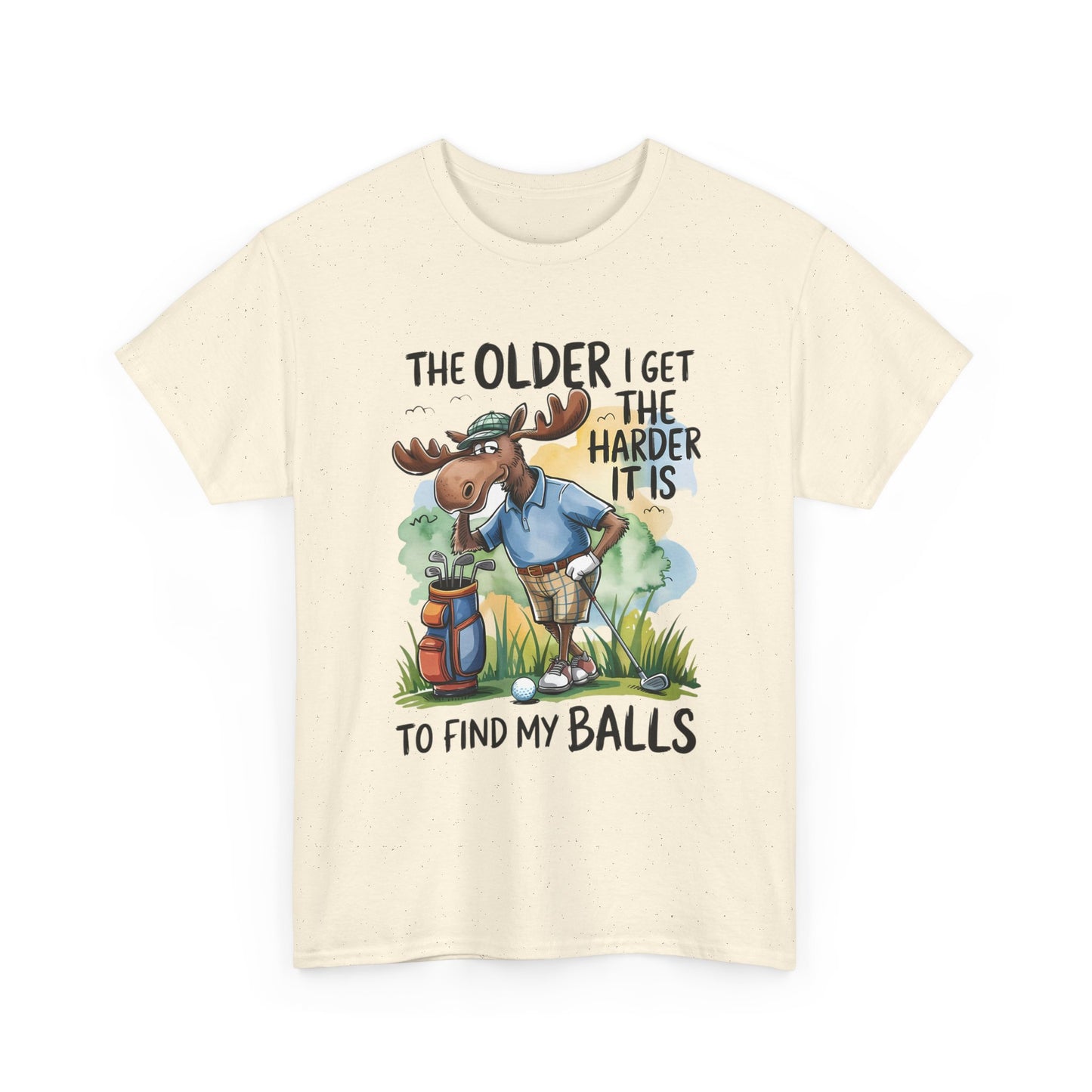 Golf Moose T-Shirt — "The Older I Get the Harder It Is to Find My Balls" Funny Golfing Tee
