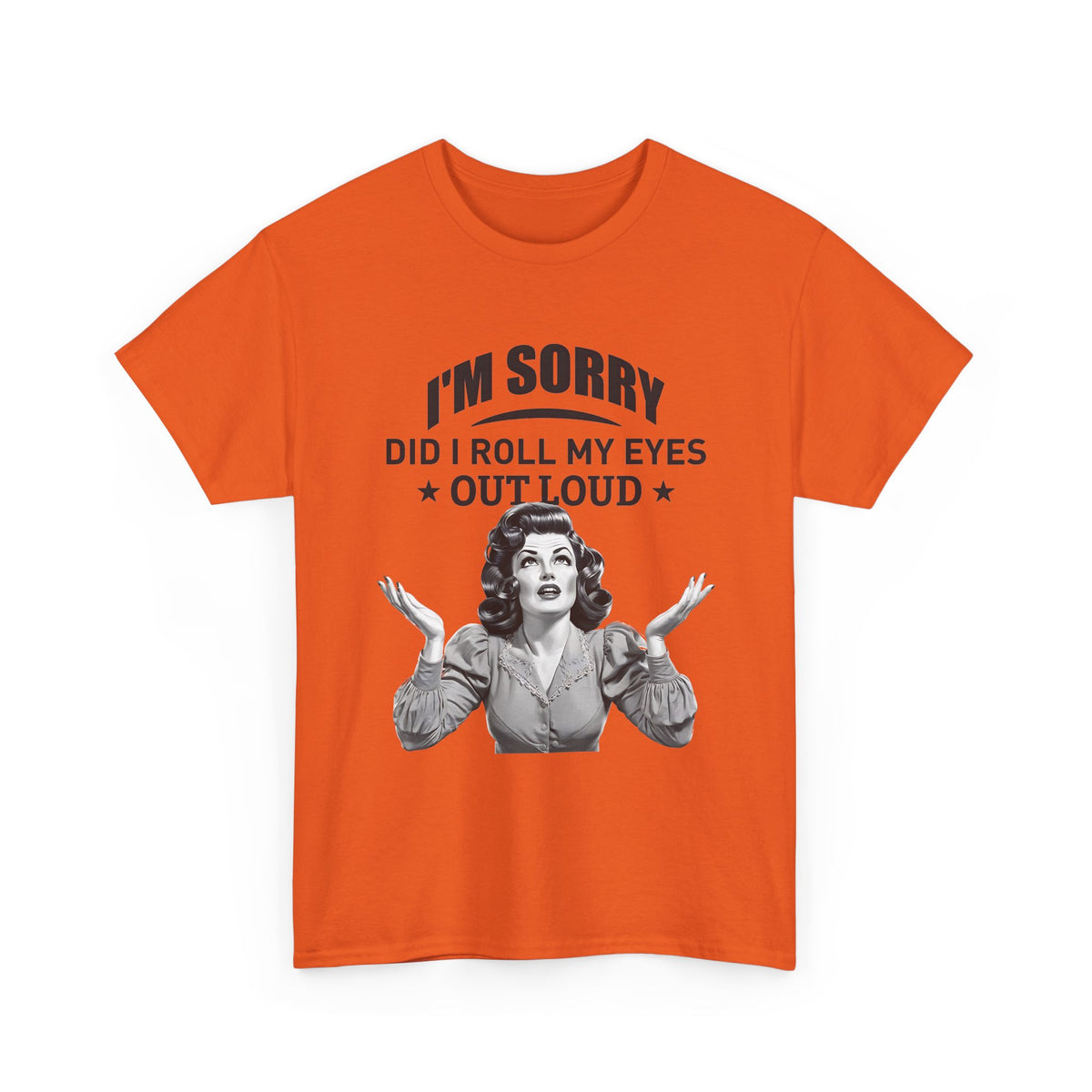 I’m Sorry Did I Roll My Eyes Out Loud Retro Graphic Tee