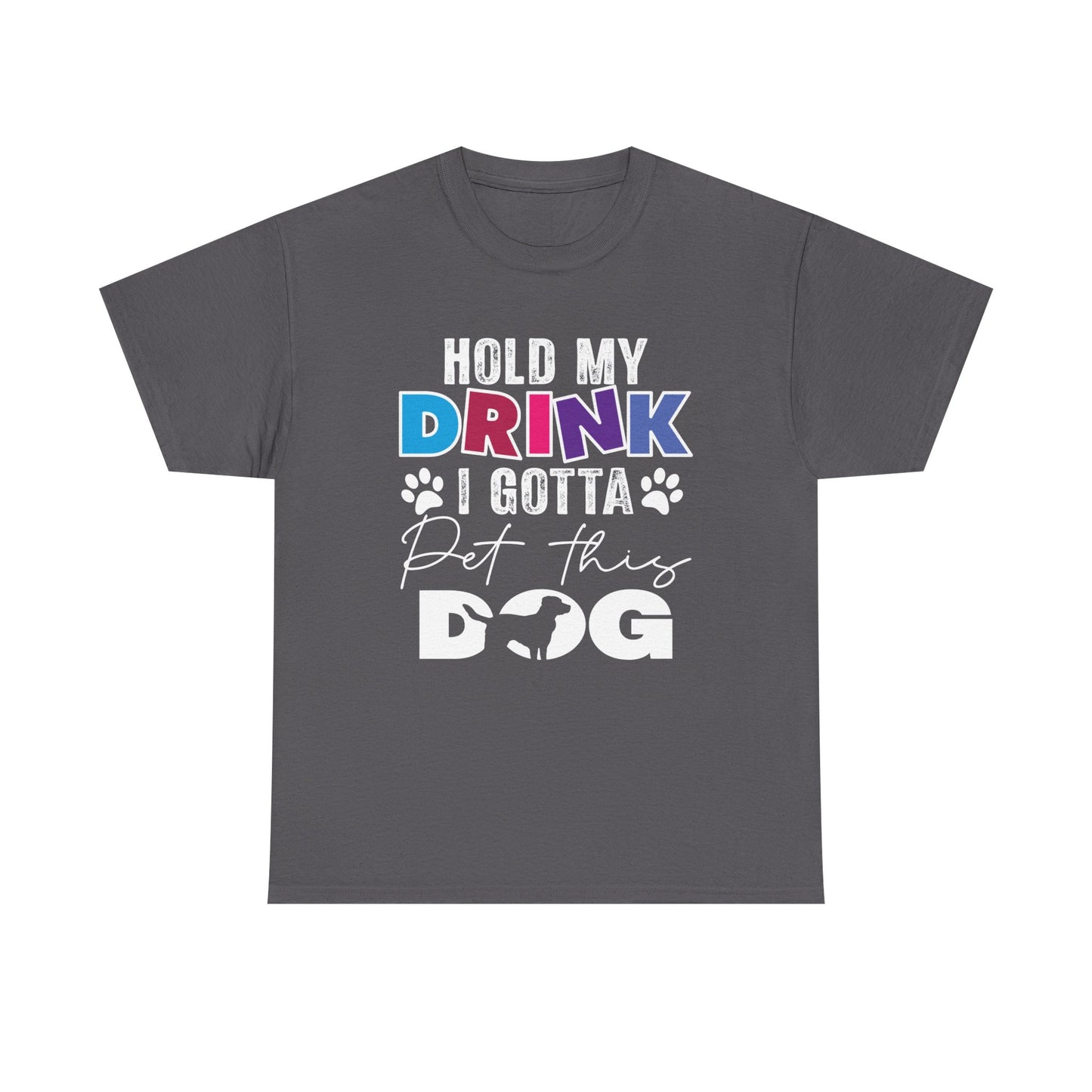 Pet This Dog T-Shirt — "Hold My Drink I Gotta Pet This Dog" Funny Dog Lover Tee