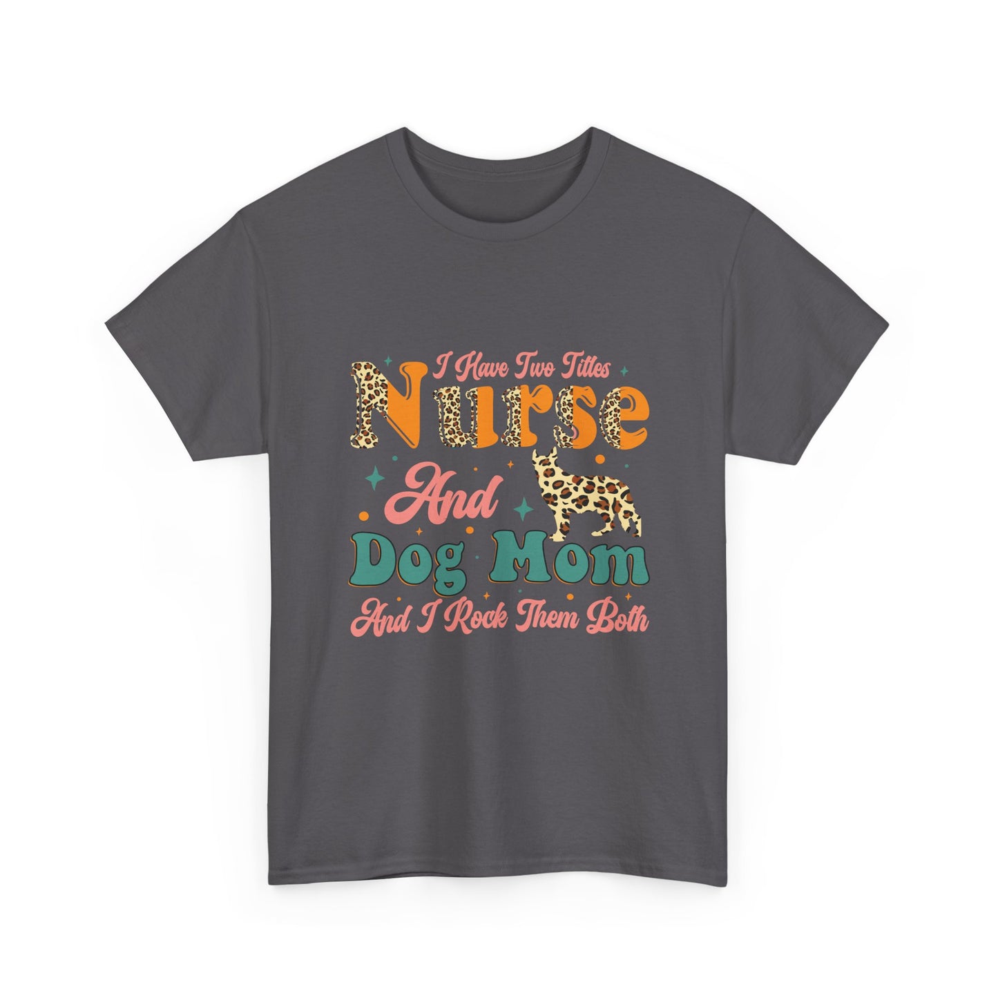 Nurse and Dog Mom Graphic Tee — "I Have Two Titles" Leopard Print