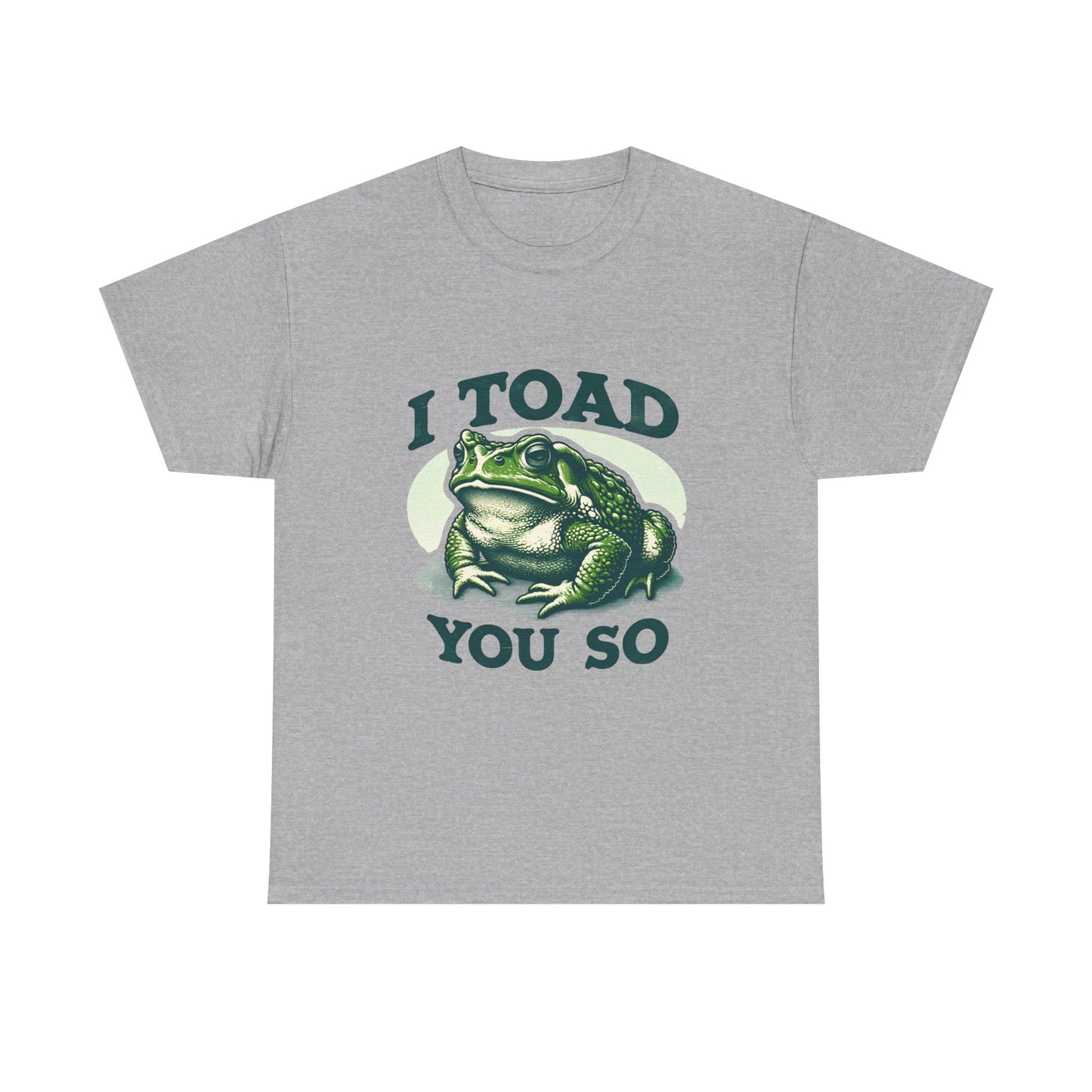 Toad Pun T-Shirt — "I Toad You So" Frog Graphic Tee