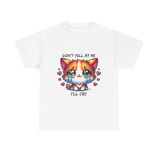 Cute Crying Cat Tee — "Don't Tell At Me I'll Cry" Graphic T-Shirt