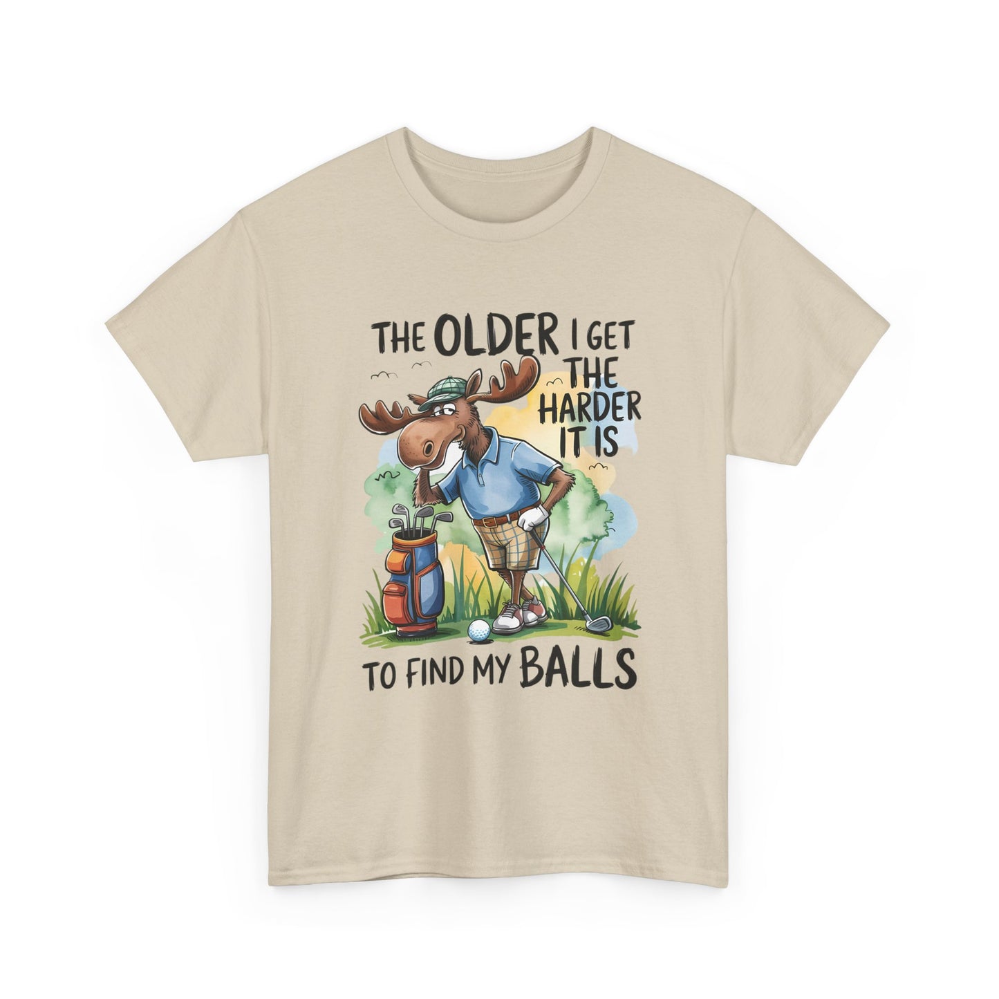Golf Moose T-Shirt — "The Older I Get the Harder It Is to Find My Balls" Funny Golfing Tee
