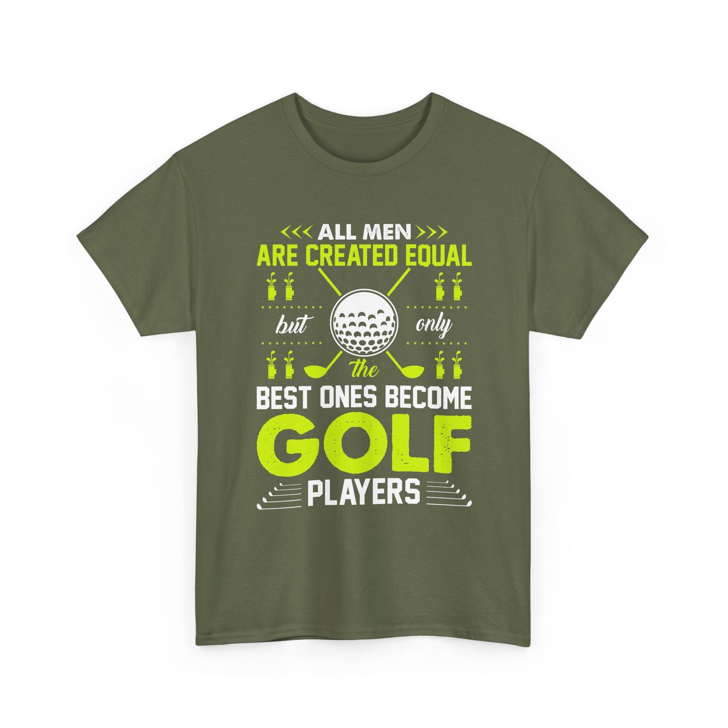 Golf Players T-Shirt – "All Men Are Created Equal But Only The Best Ones Become Golf Players" Sports Tee