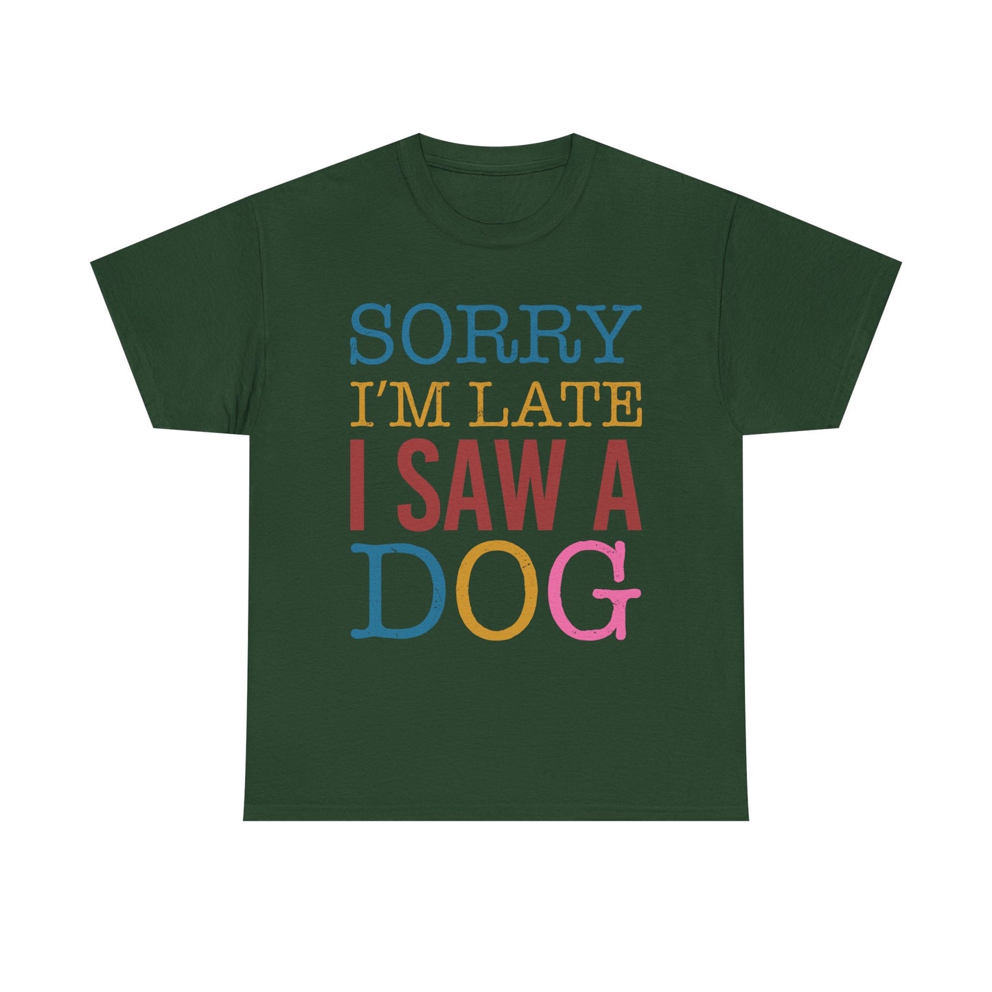 Sorry I’m Late I Saw a Dog T-Shirt