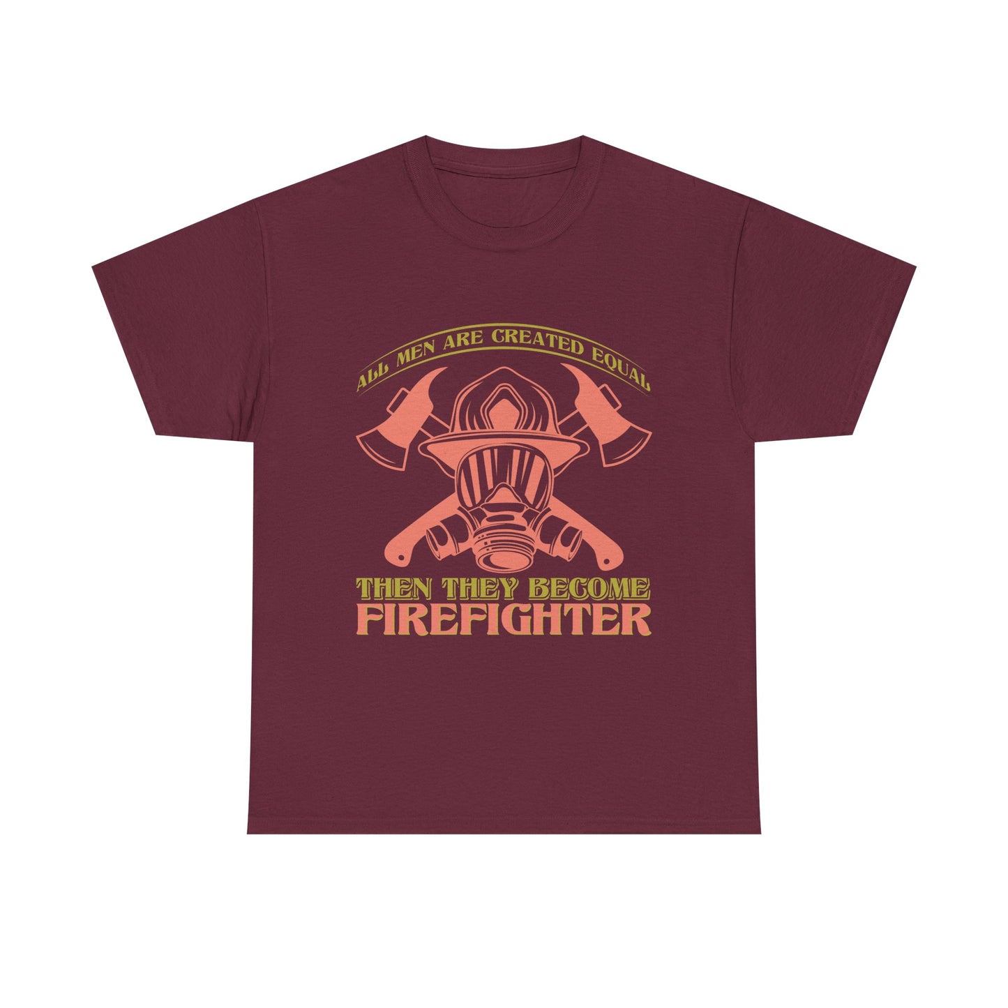 Firefighter Helmet T-Shirt — "Some Men Are Created For It, Then They Become Firefighter" Tribute Tee