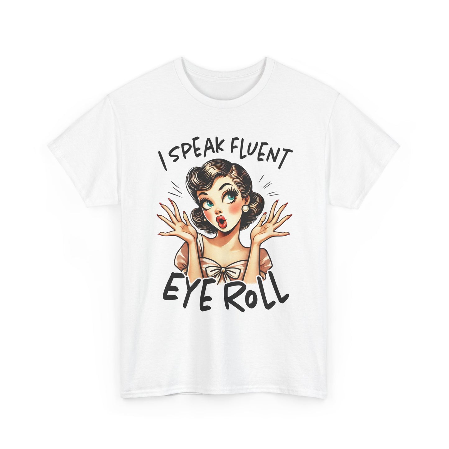 Eye Roll T‑Shirt — Vintage Pinup “I Speak Fluent Eye Roll” Graphic Tee