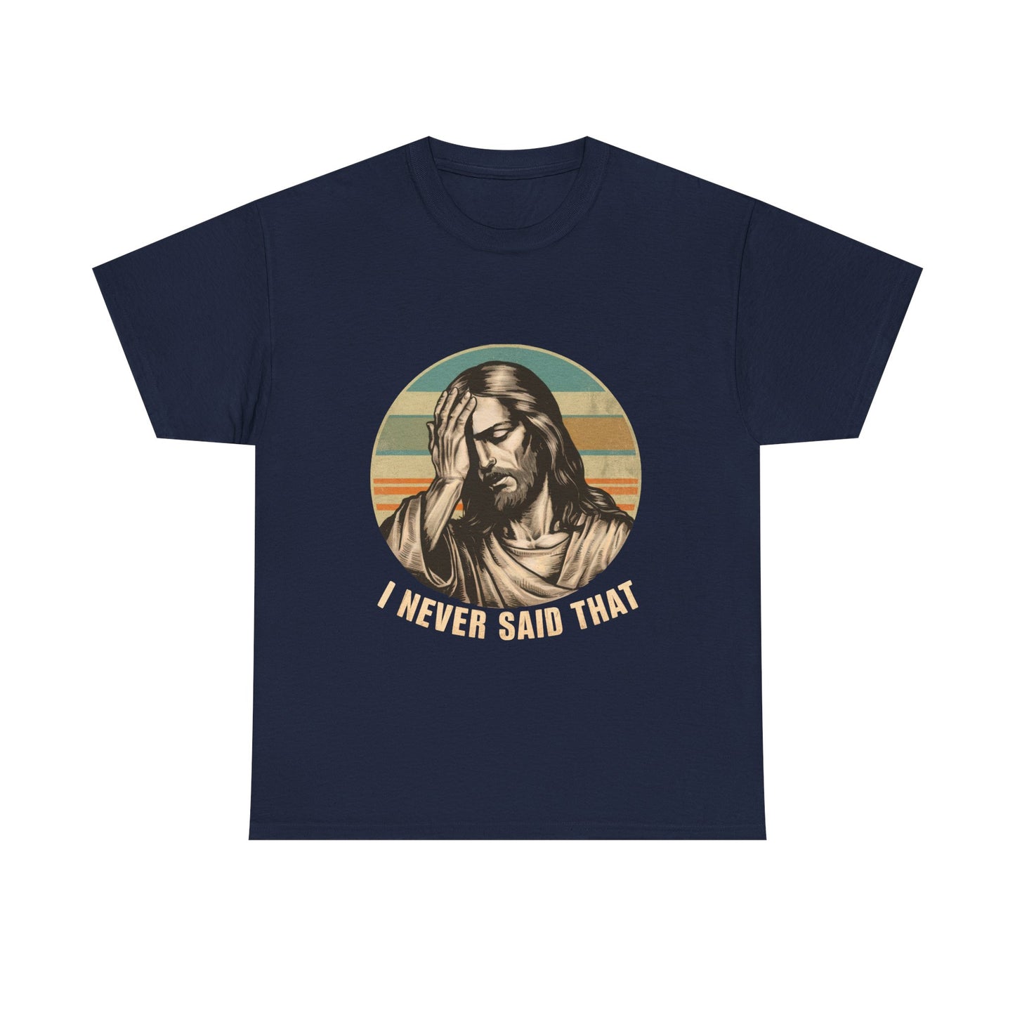 Jesus Facepalm T-Shirt — Vintage 'I Never Said That' Christian Humor Tee