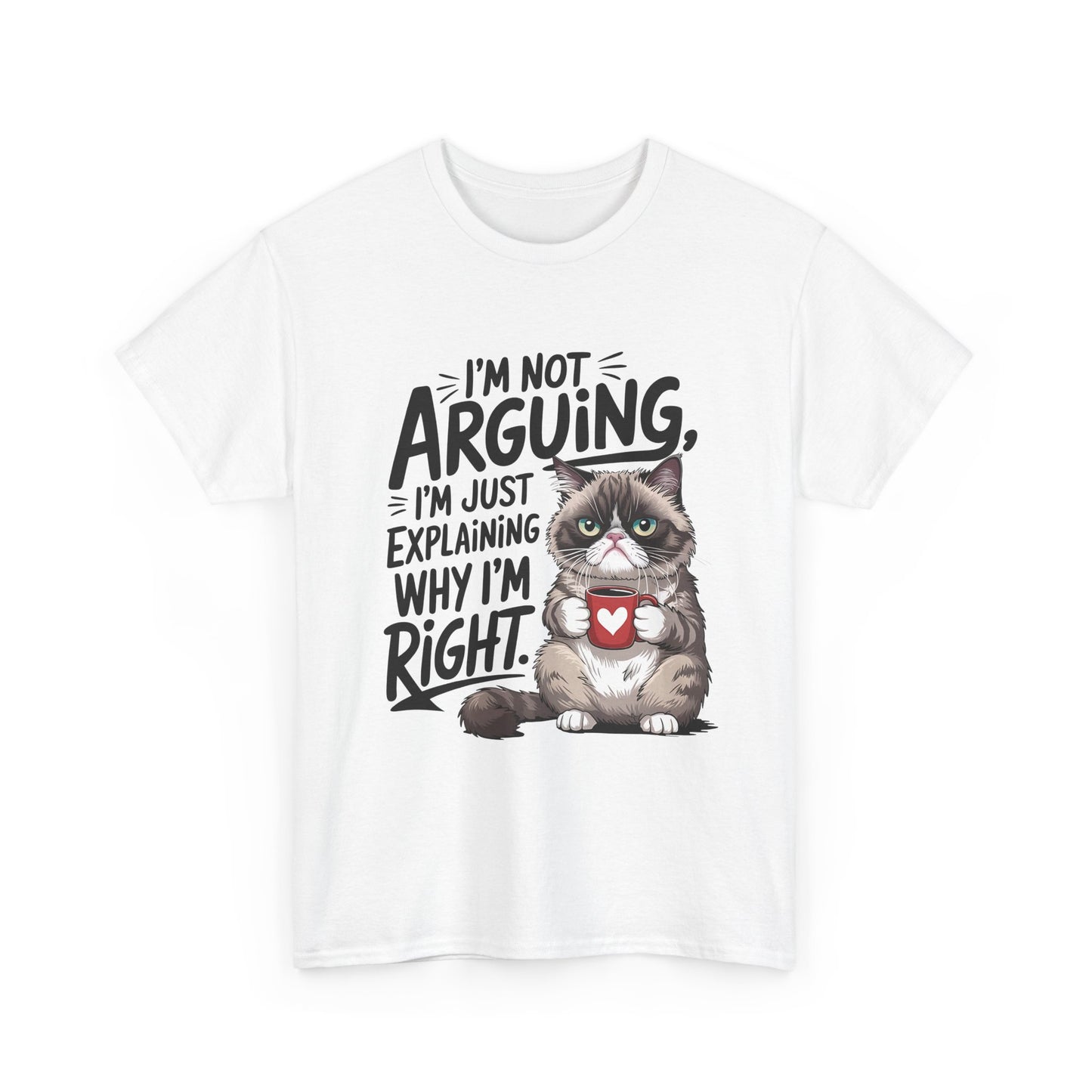 Cat T‑Shirt — "I'm Not Arguing, I'm Just Explaining Why I'm Right" Funny Graphic Tee
