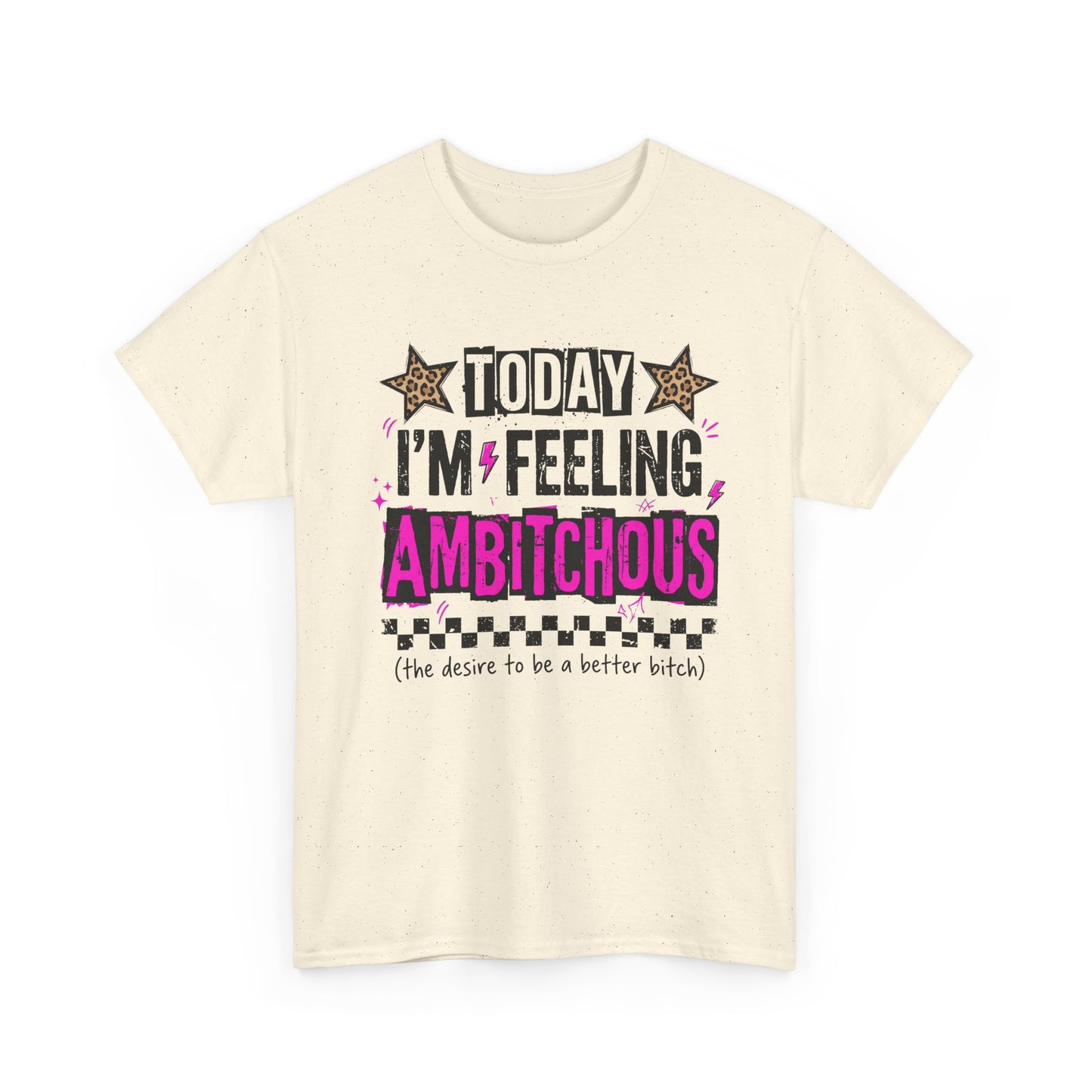 Feeling Ambitious Tee — "Today I'm Feeling Ambitious" Graphic T‑Shirt