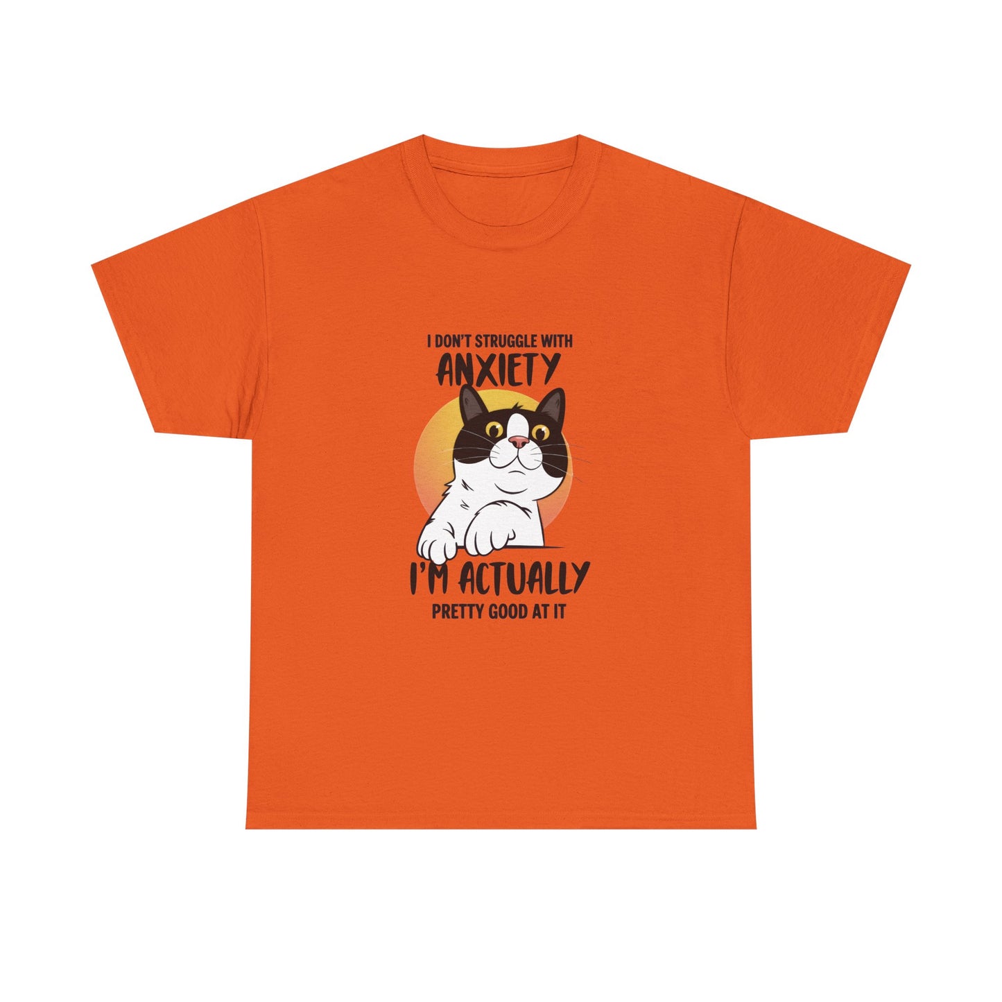 Cat Anxiety Tee — "I Don't Struggle With Anxiety, I'm Actually Pretty Good At It"
