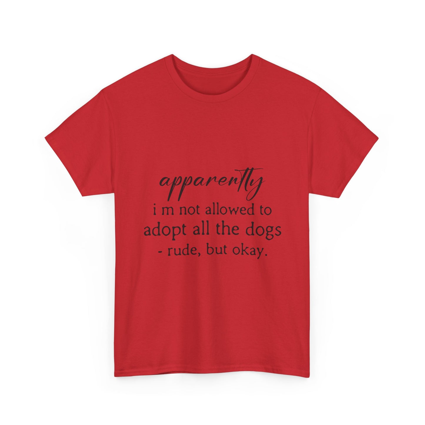 Dog Lover T‑Shirt – "apparently i’m not allowed to adopt all the dogs" Funny Rescue Tee