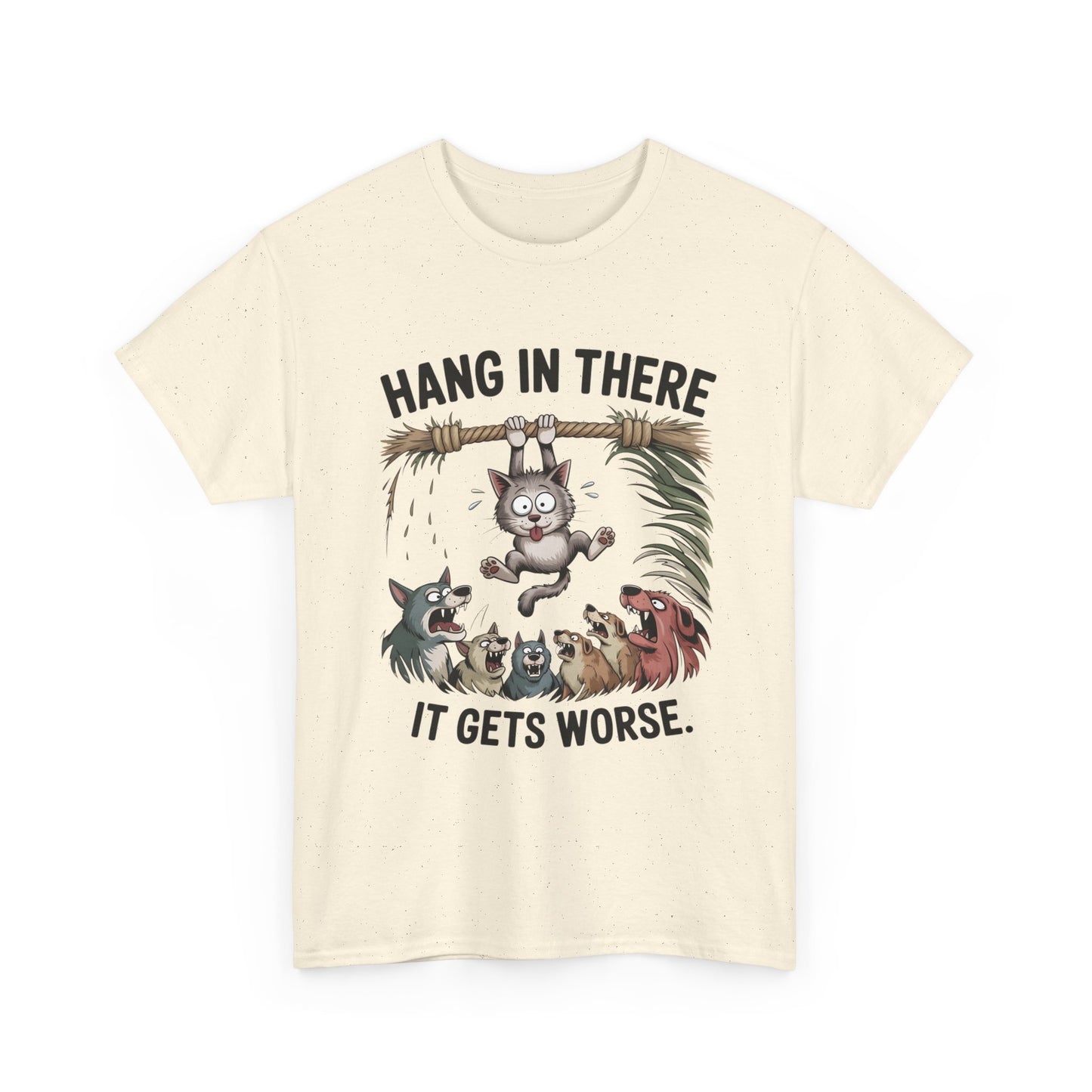 T-Shirt — "Hang In There, It Gets Worse" Funny Cat & Dogs Graphic Tee