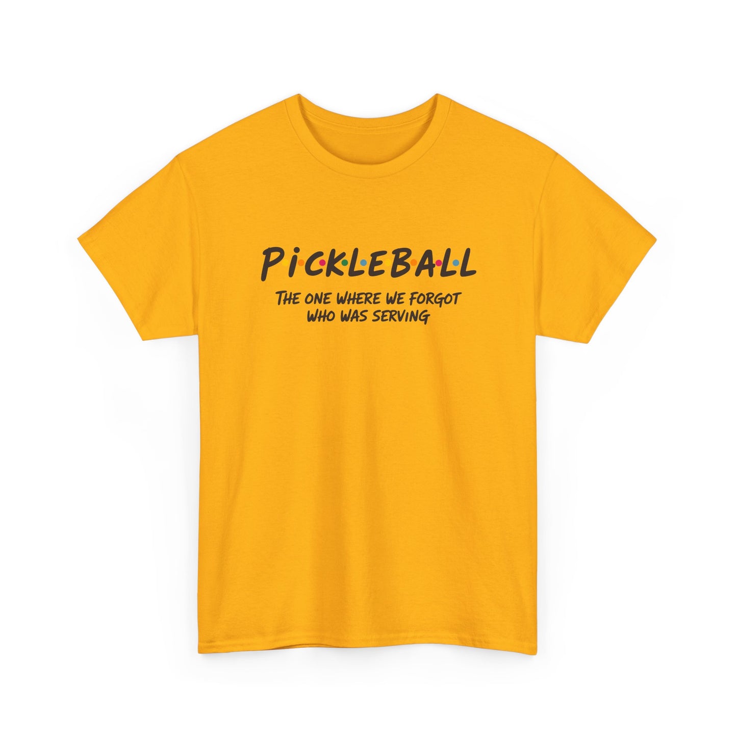 Pickleball Tee — "Pickleball: The One Where We Forgot Who Was Serving" Casual Sport Shirt