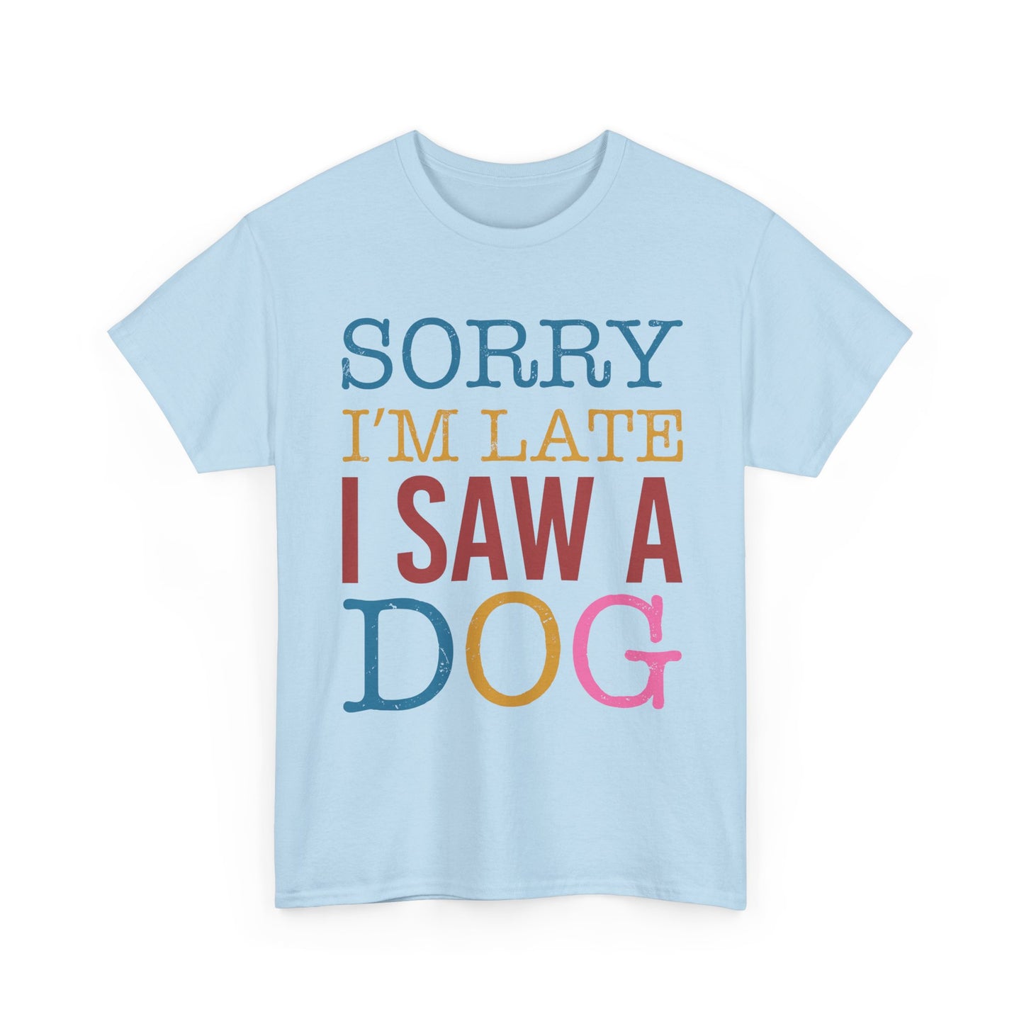 Sorry I’m Late I Saw a Dog T-Shirt