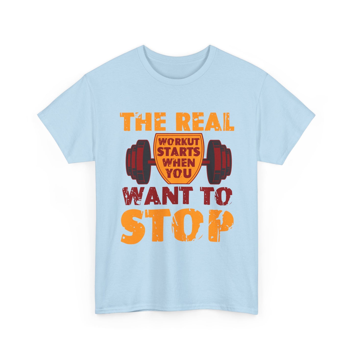 Workout Motivational Tee — “The Real Workout Starts When You Want to Stop”