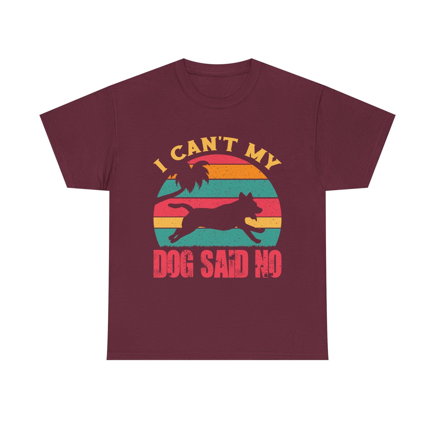 I Can't My Dog Said No T-Shirt — Vintage Rescue Dog Lover Tee