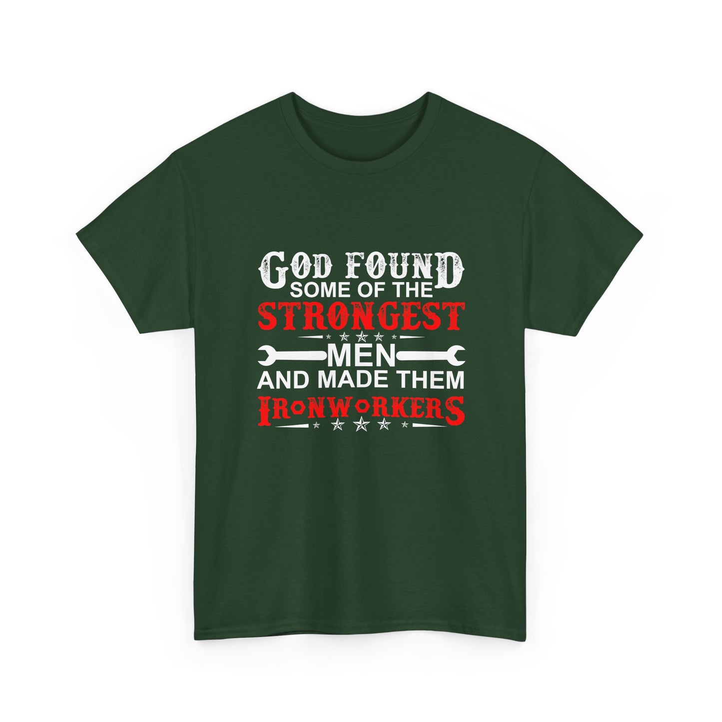 Ironworkers T‑Shirt — "God Found Some of the Strongest Men and Made Them Ironworkers"