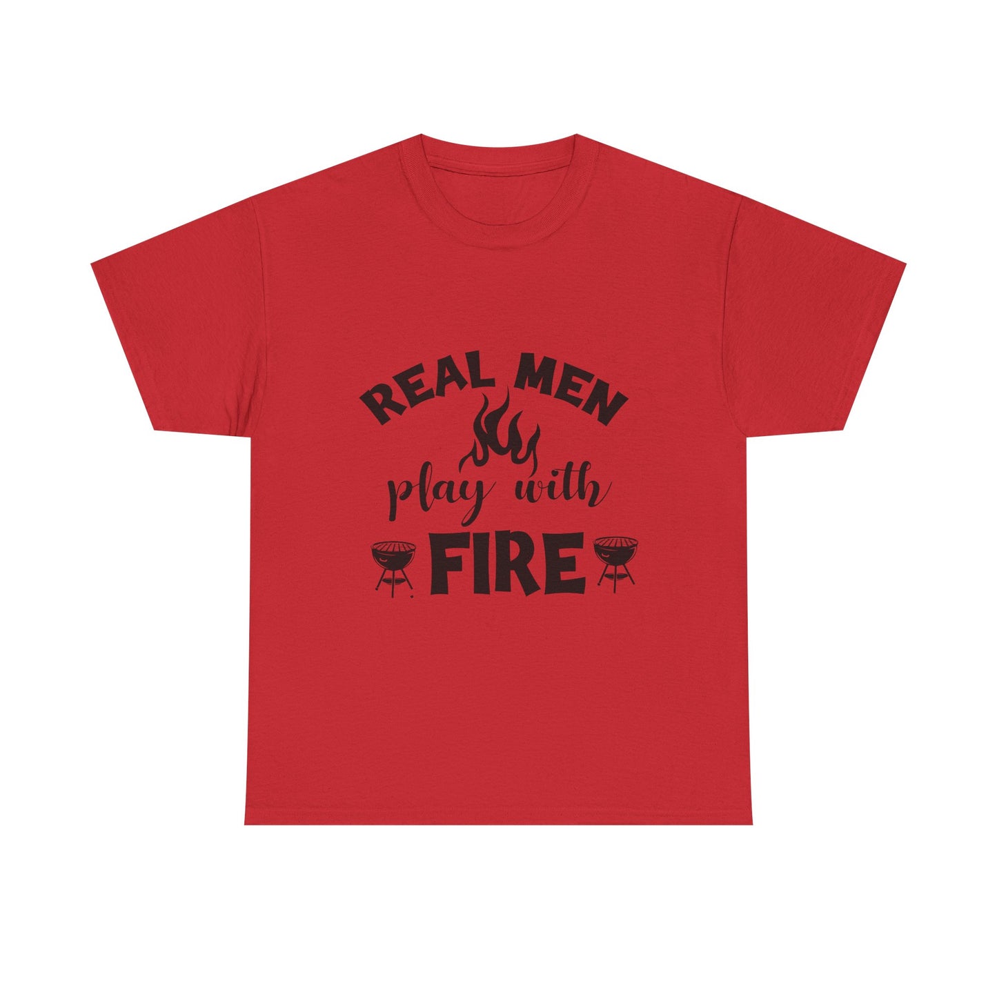 Grill T-Shirt — "Real Men Play With Fire" BBQ Graphic Tee