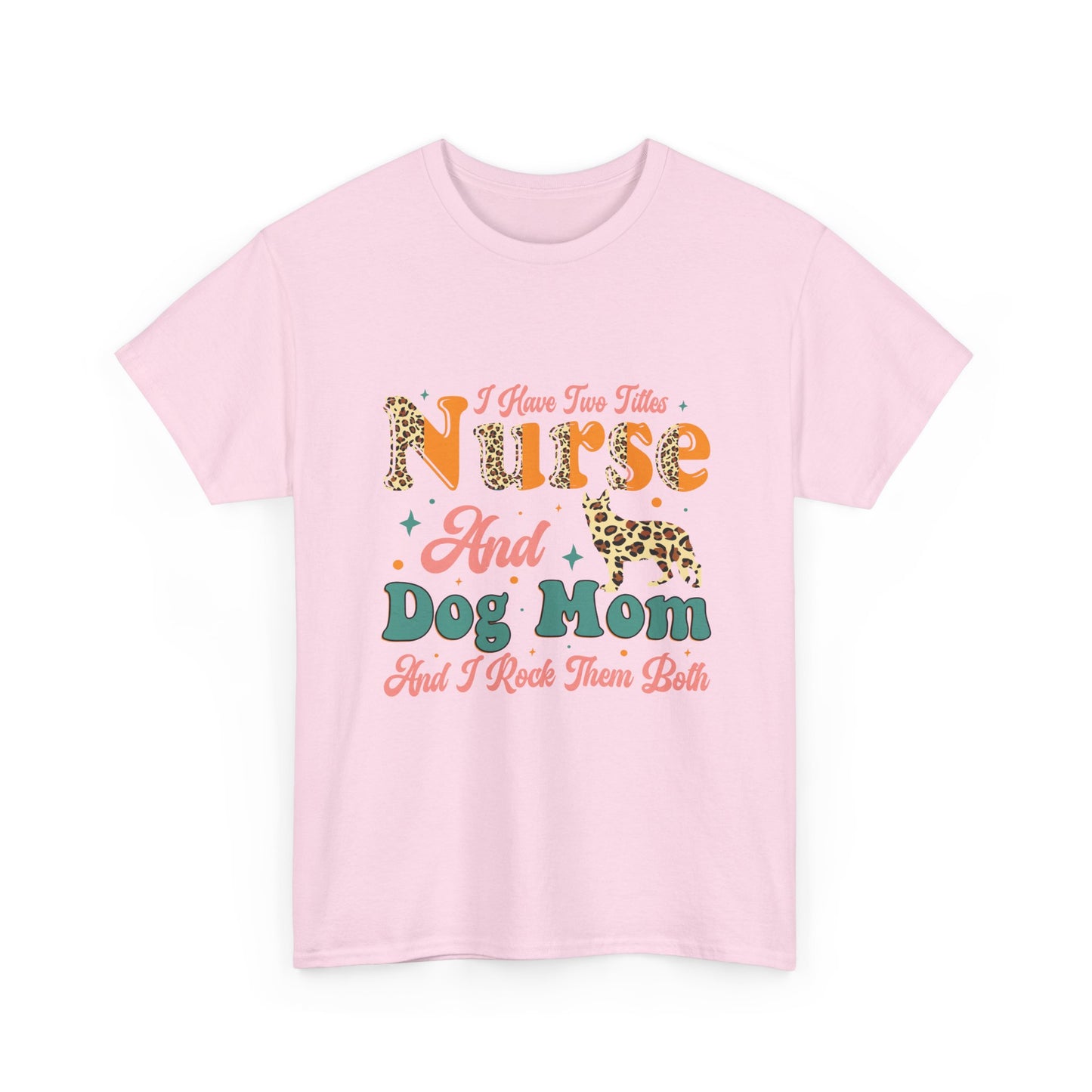 Nurse and Dog Mom Graphic Tee — "I Have Two Titles" Leopard Print