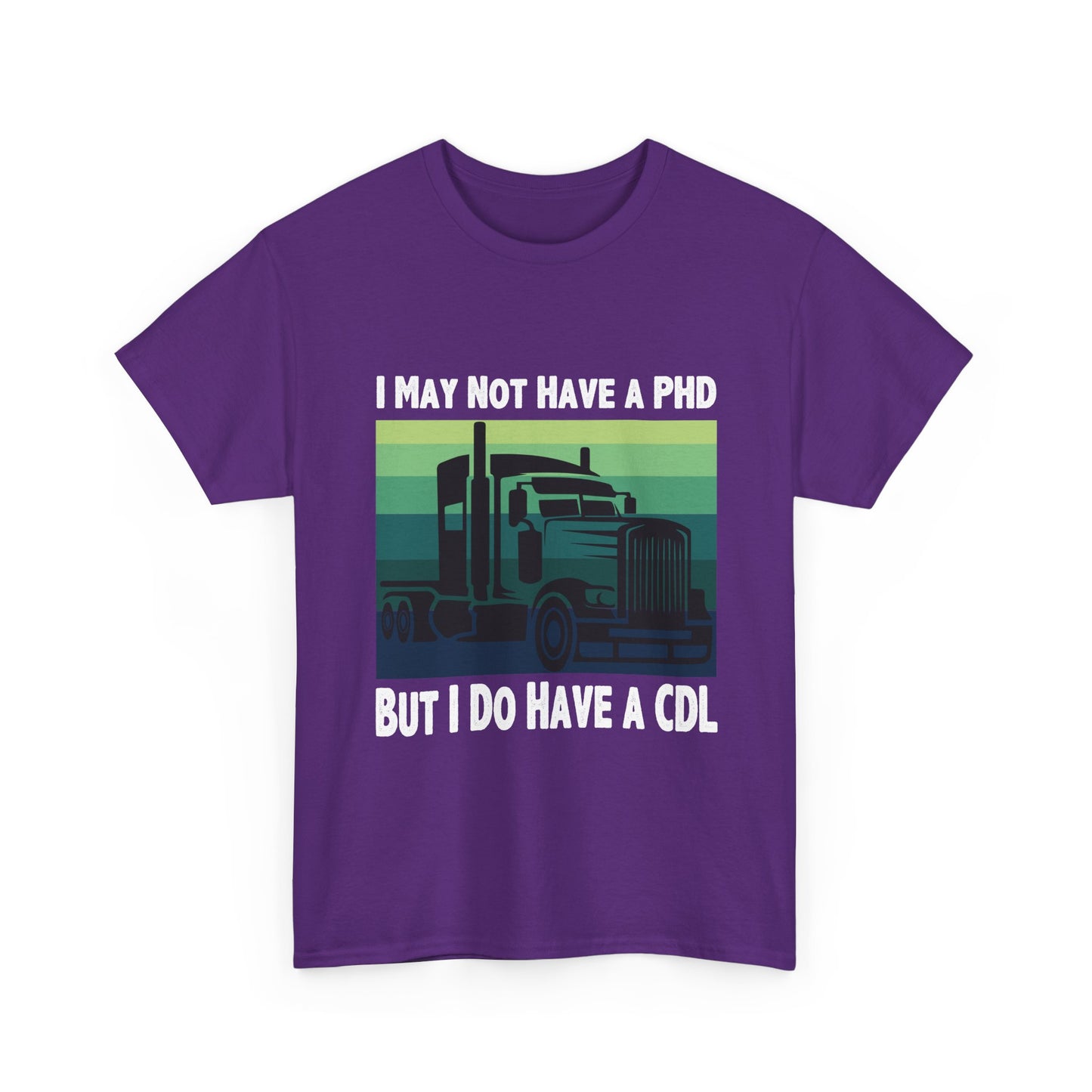 CDL Trucker T-Shirt — "I May Not Have a PhD But I Do Have a CDL" Retro Semi Truck Tee