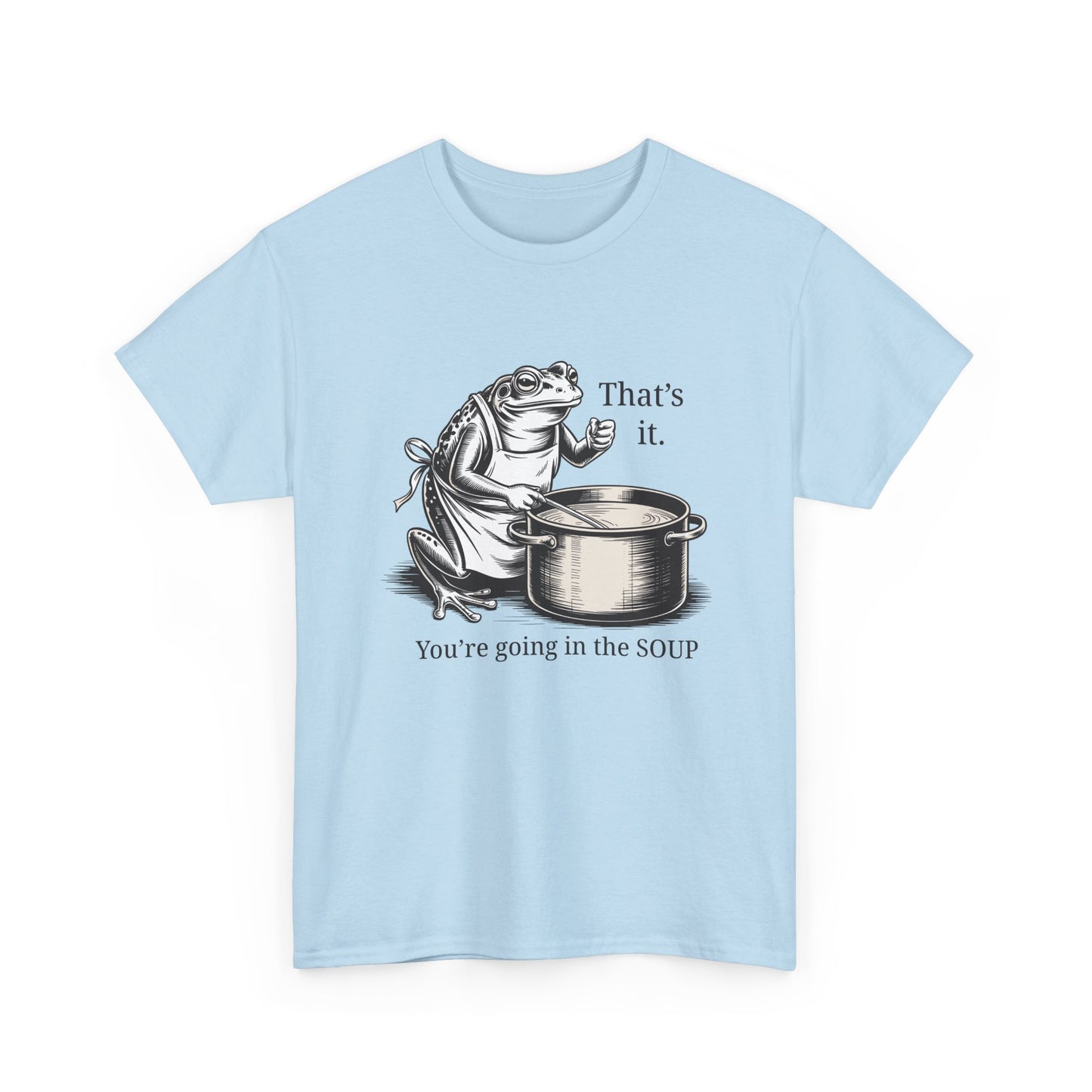 Frog In the Soup Graphic Tee — "That's it. You're going in the SOUP"