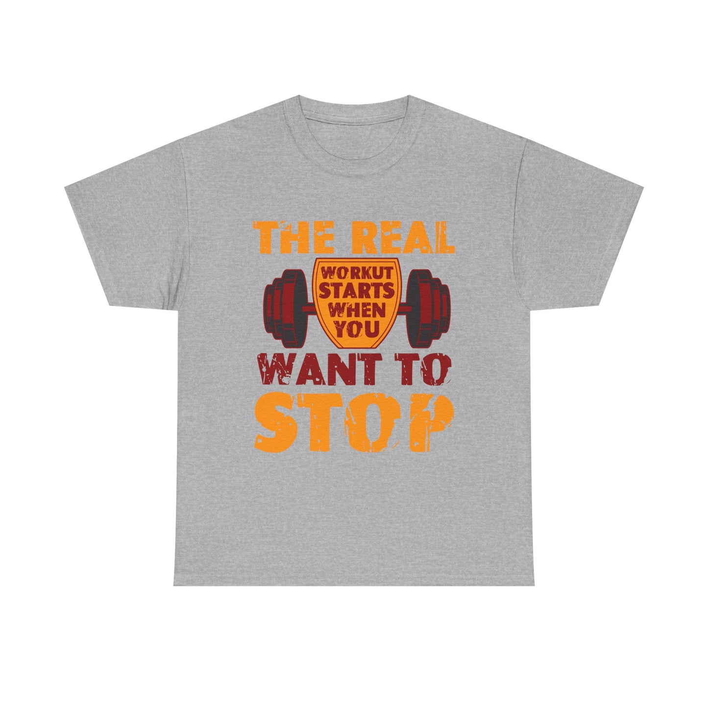 Workout Motivational Tee — “The Real Workout Starts When You Want to Stop”