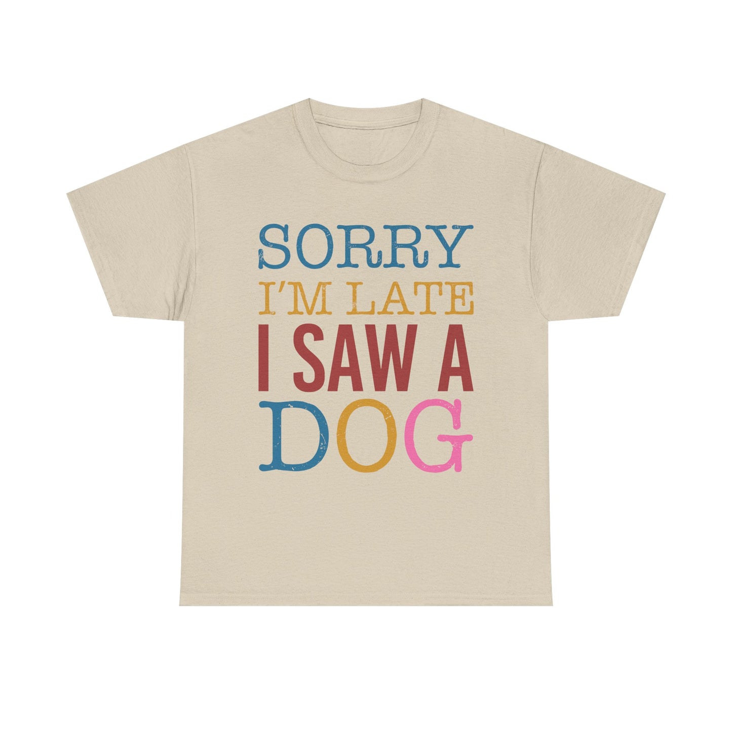 Sorry I’m Late I Saw a Dog T-Shirt