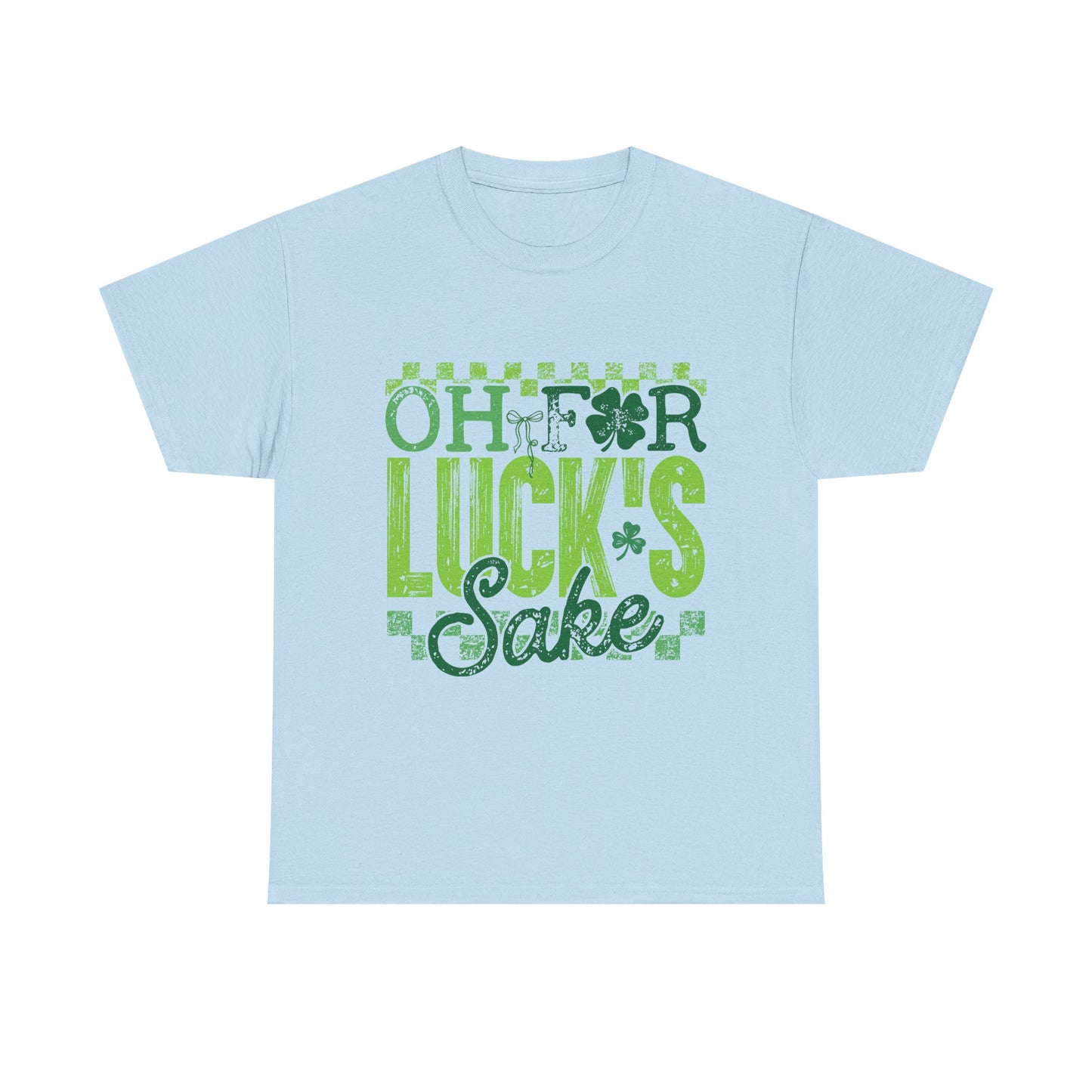 T-Shirt — "Oh For Luck's Sake" St. Patrick’s Day Shamrock Tee