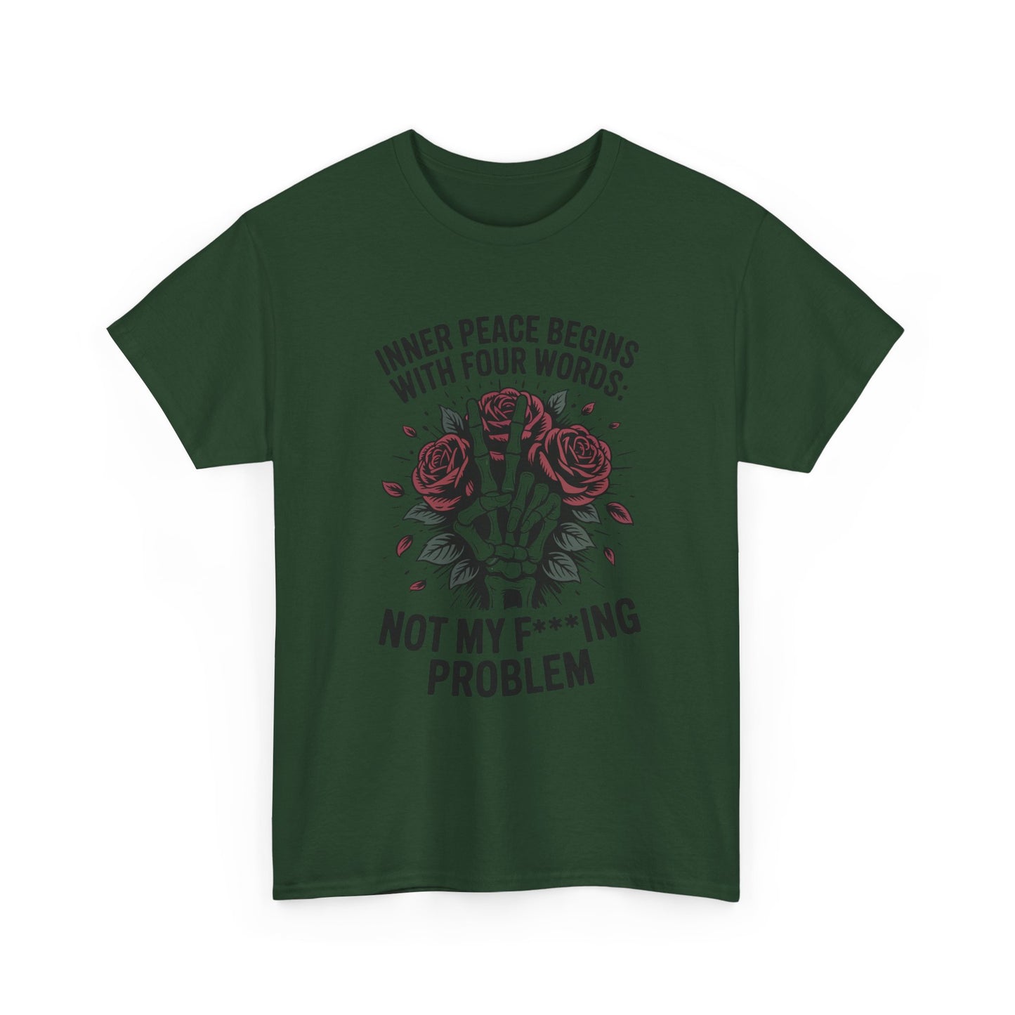 Graphic Tee — "Inner Peace Begins With Four Words: Not My F***ing Problem" Skeleton & Rose T-Shirt