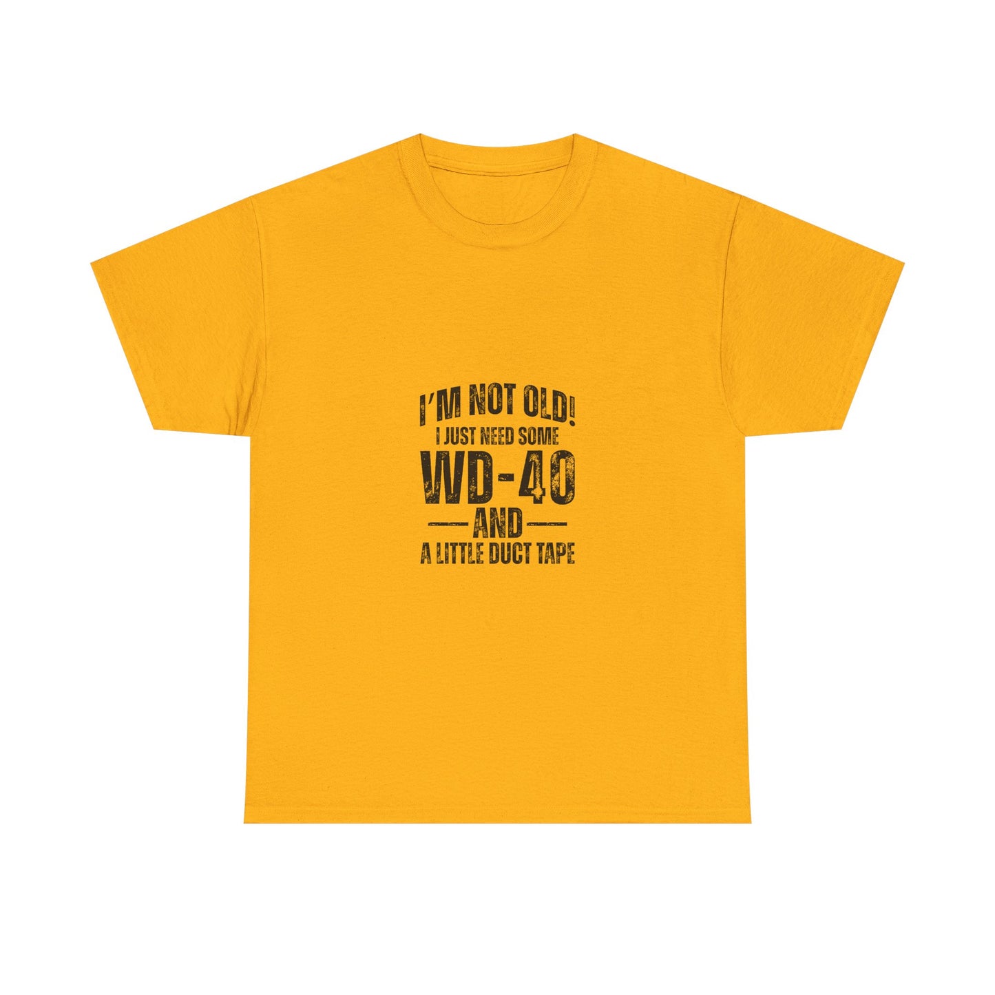 T-Shirt — “I’m Not Old! I Just Need Some WD-40 and a Little Duct Tape” Funny Gift Tee