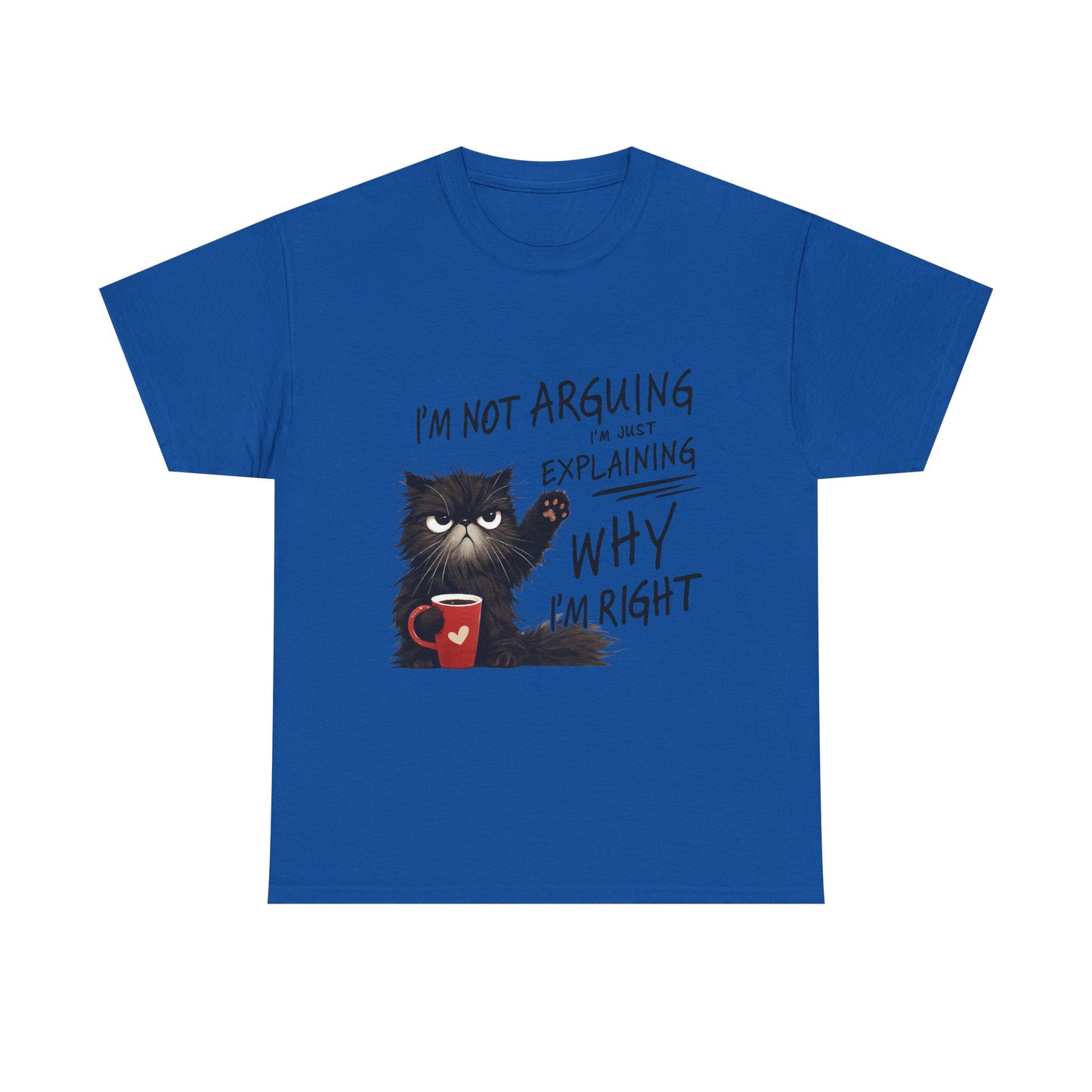 Funny Cat T-Shirt — "I’m Not Arguing I’m Just Explaining Why I’m Right"