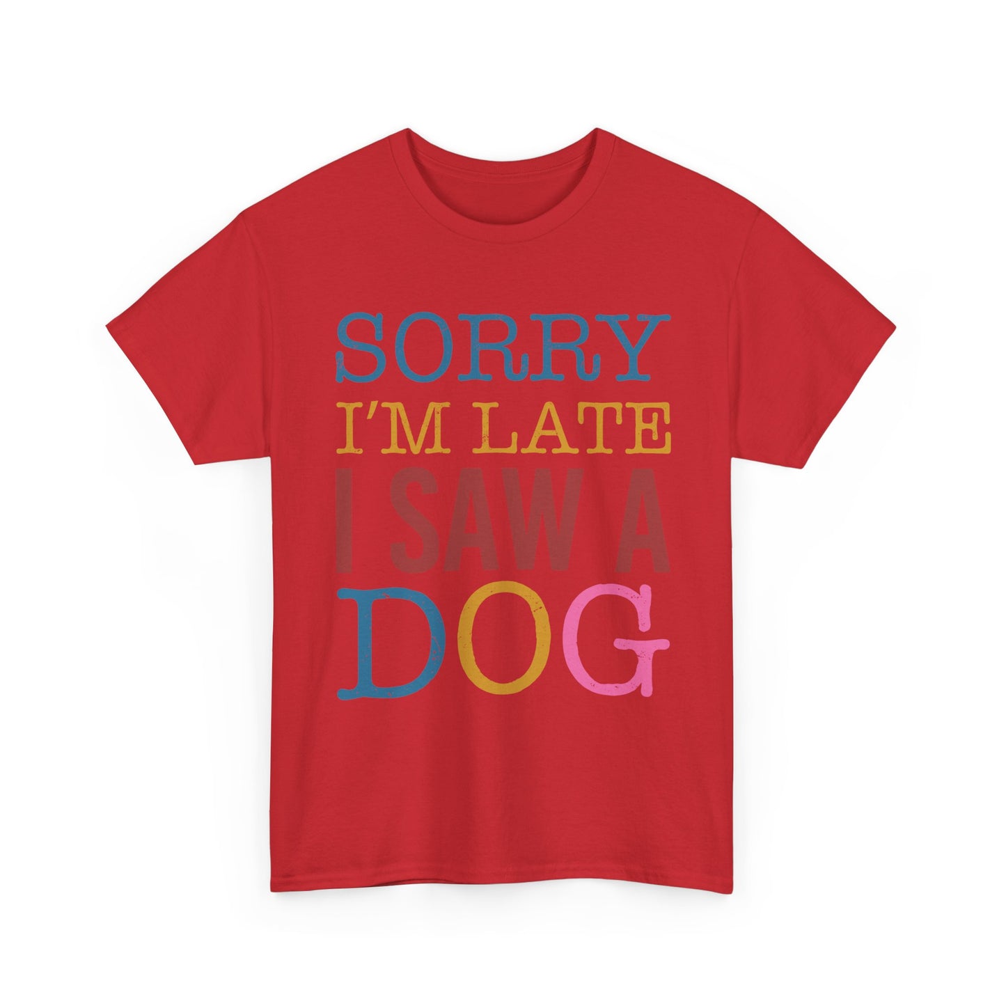 Sorry I’m Late I Saw a Dog T-Shirt