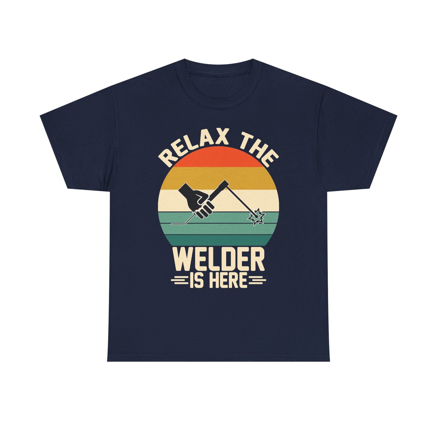 Relax The Welder Is Here T-Shirt — Retro Welding Graphic Tee