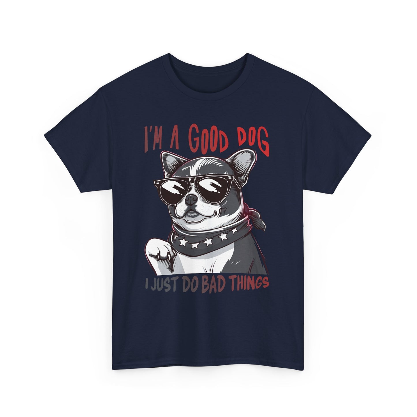 I’m A Good Dog I Just Do Bad Things T-Shirt