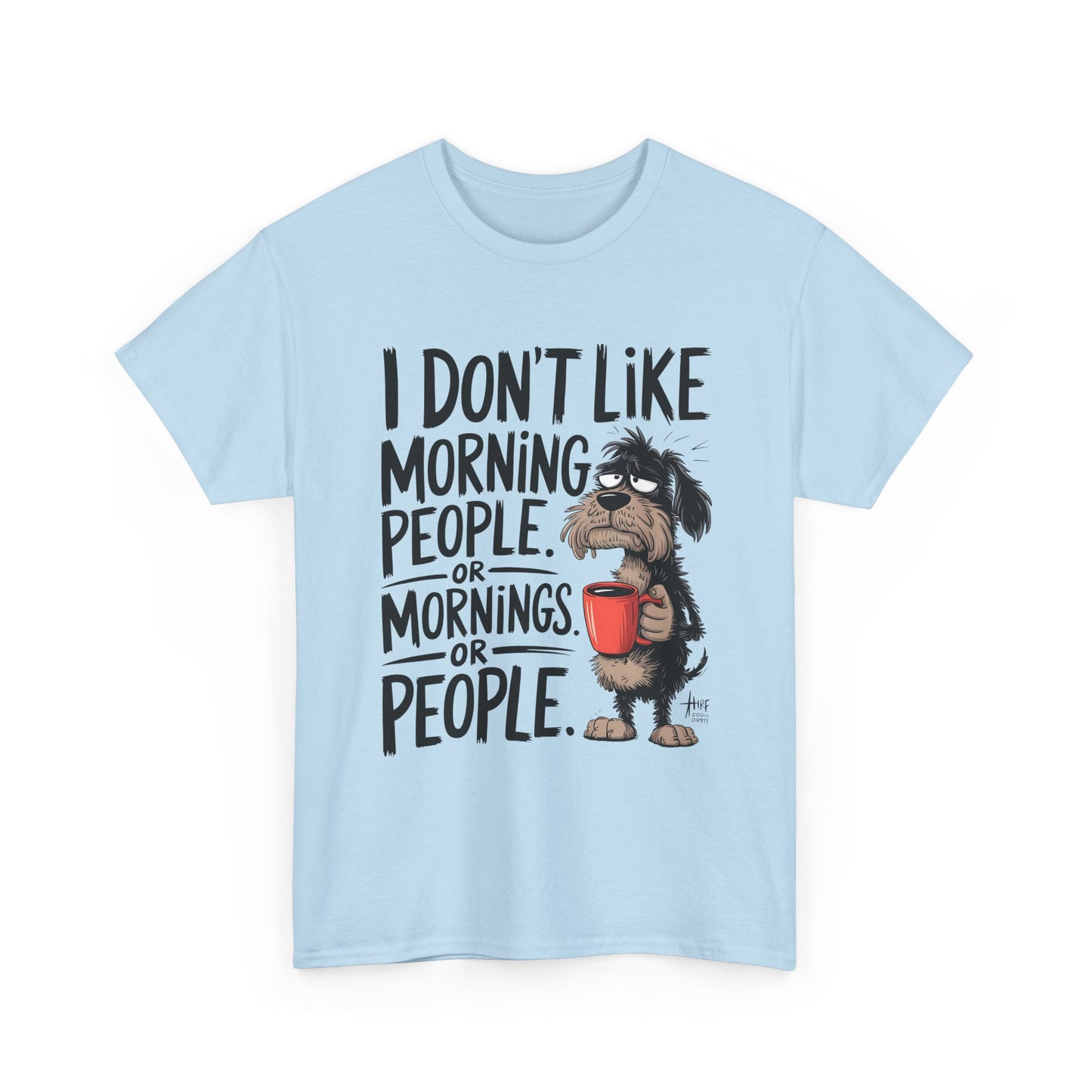 Funny Morning Dog T-Shirt — "I Don't Like Morning People or Mornings or People" Graphic Tee