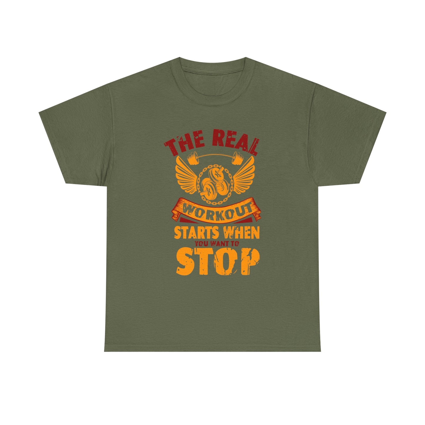 Workout T-Shirt — “The Real Workout Starts When You Want To Stop” Motivational Gym Tee