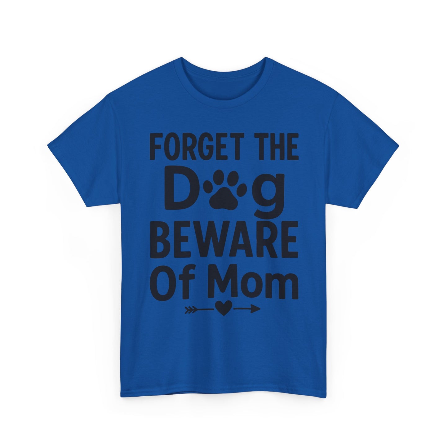 Forget the Dog Beware of Mom T-Shirt – Funny Pet Mom Tee for Dog Lovers