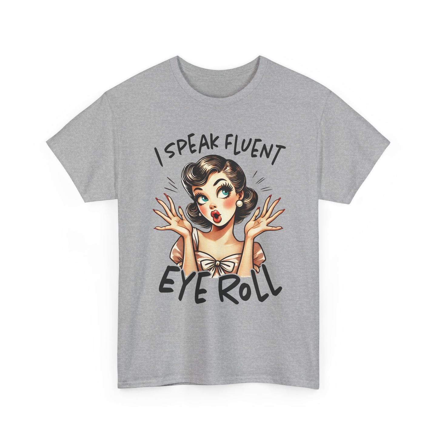 Eye Roll T‑Shirt — Vintage Pinup “I Speak Fluent Eye Roll” Graphic Tee
