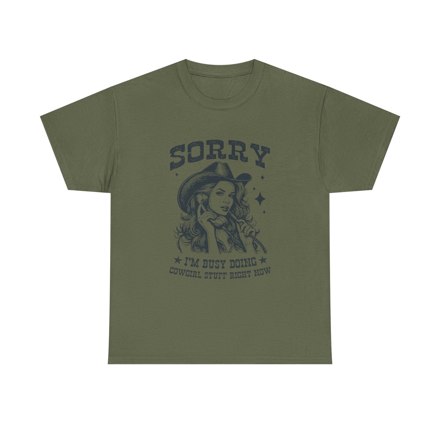 Cowgirl Sorry Tee — "Sorry I’m Busy Doing Cowgirl Stuff Right Now" Graphic T-Shirt