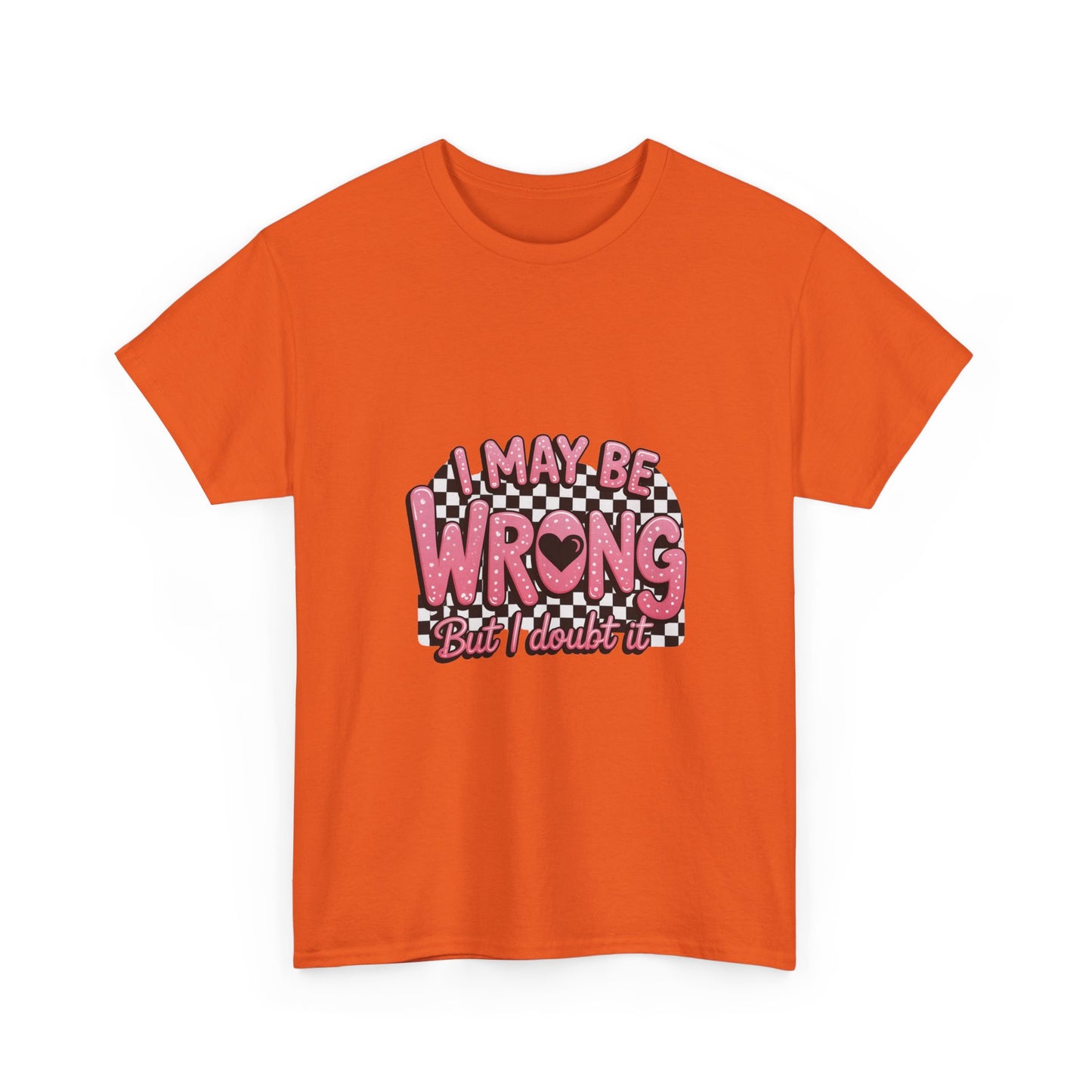 T-Shirt — “I May Be Wrong (But I Doubt It)” Funny Retro Pink Graphic Tee
