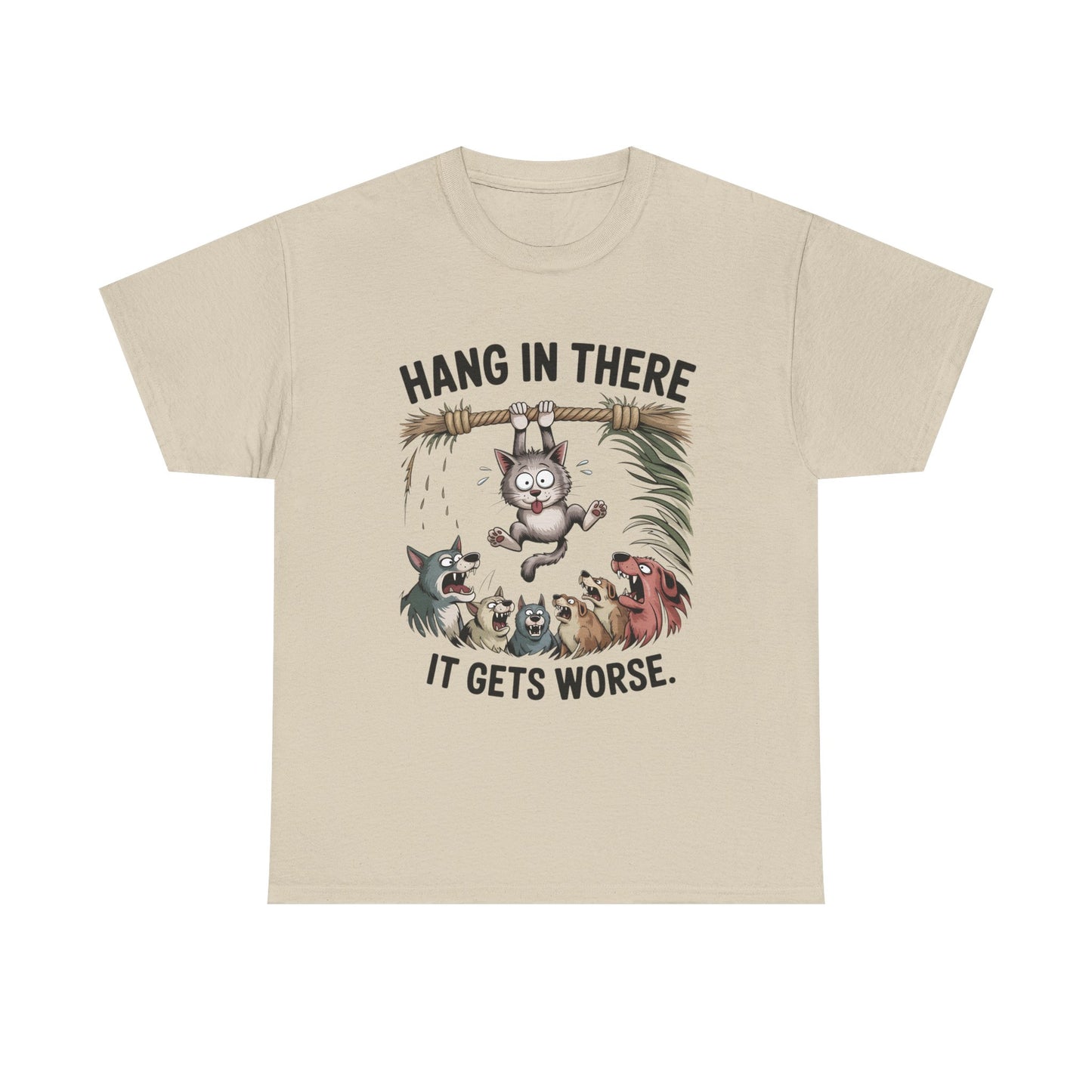 T-Shirt — "Hang In There, It Gets Worse" Funny Cat & Dogs Graphic Tee