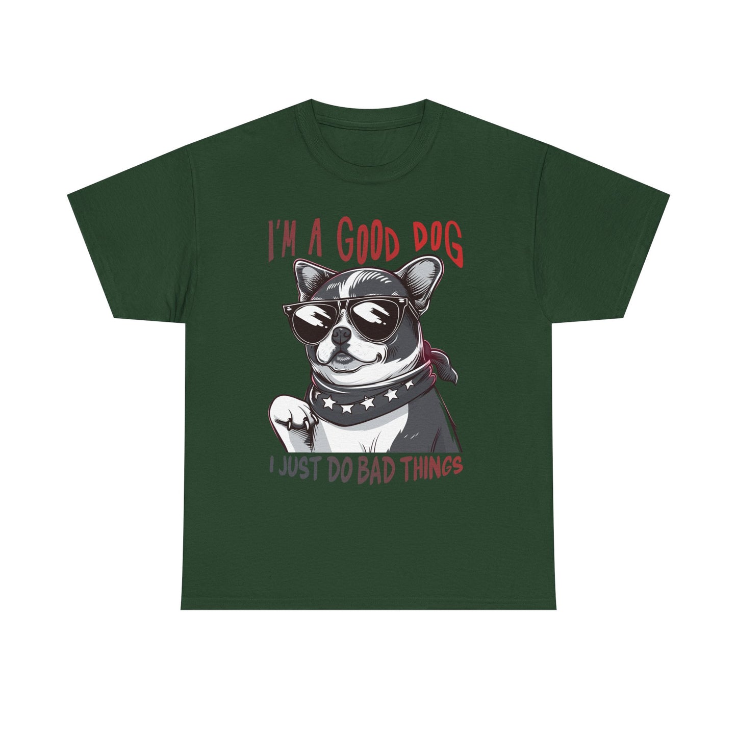 I’m A Good Dog I Just Do Bad Things T-Shirt