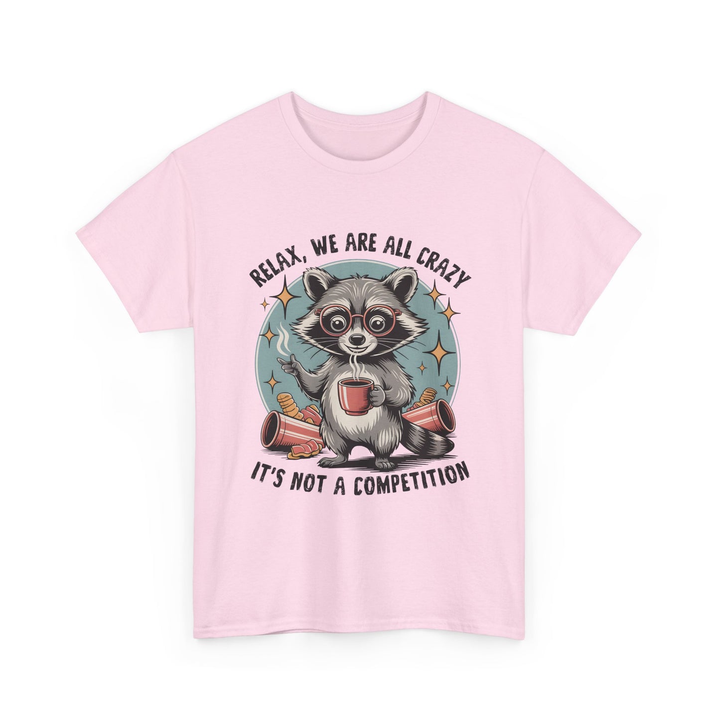 Raccoon Relax T-Shirt — "Relax, We Are All Crazy, It's Not a Competition" Cute Retro Graphic Tee