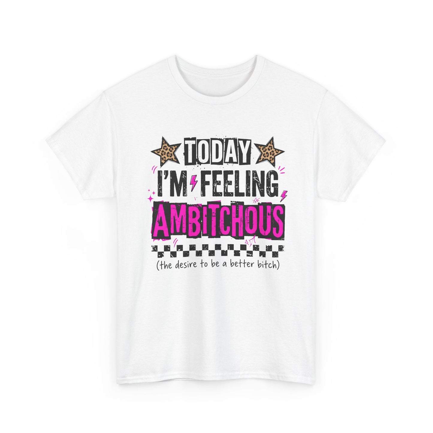 Feeling Ambitious Tee — "Today I'm Feeling Ambitious" Graphic T‑Shirt