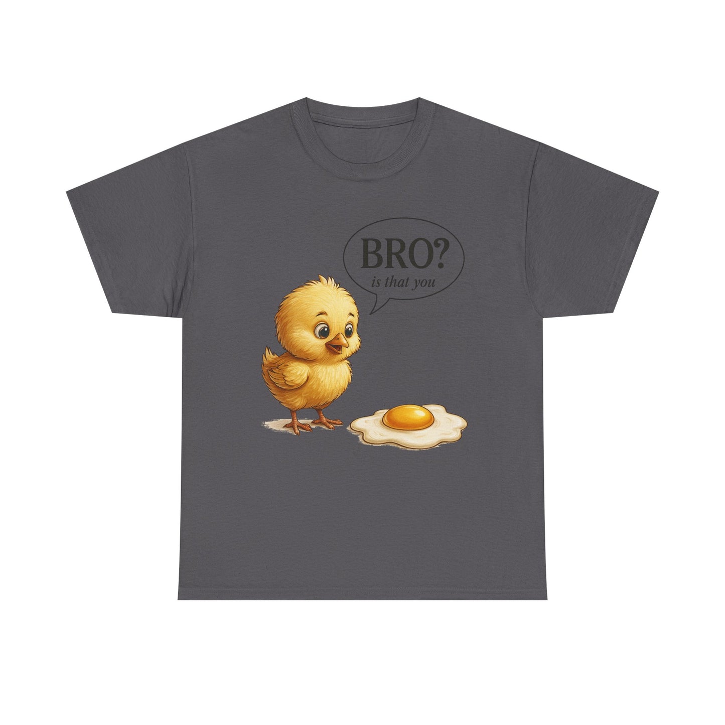 T-Shirt — Cute Chick Cartoon "Bro? Is That You" Funny Breakfast Tee